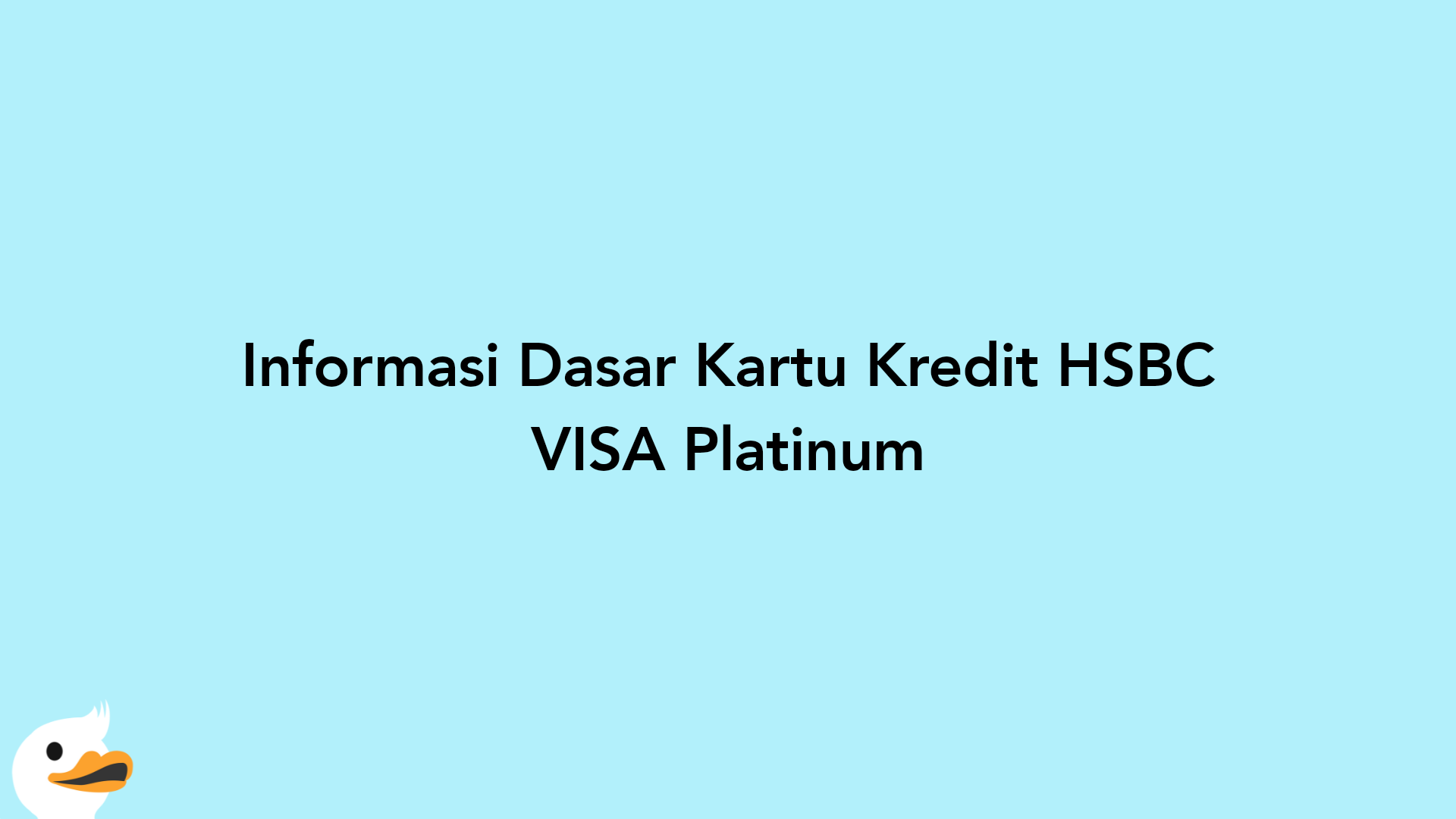Informasi Dasar Kartu Kredit HSBC VISA Platinum