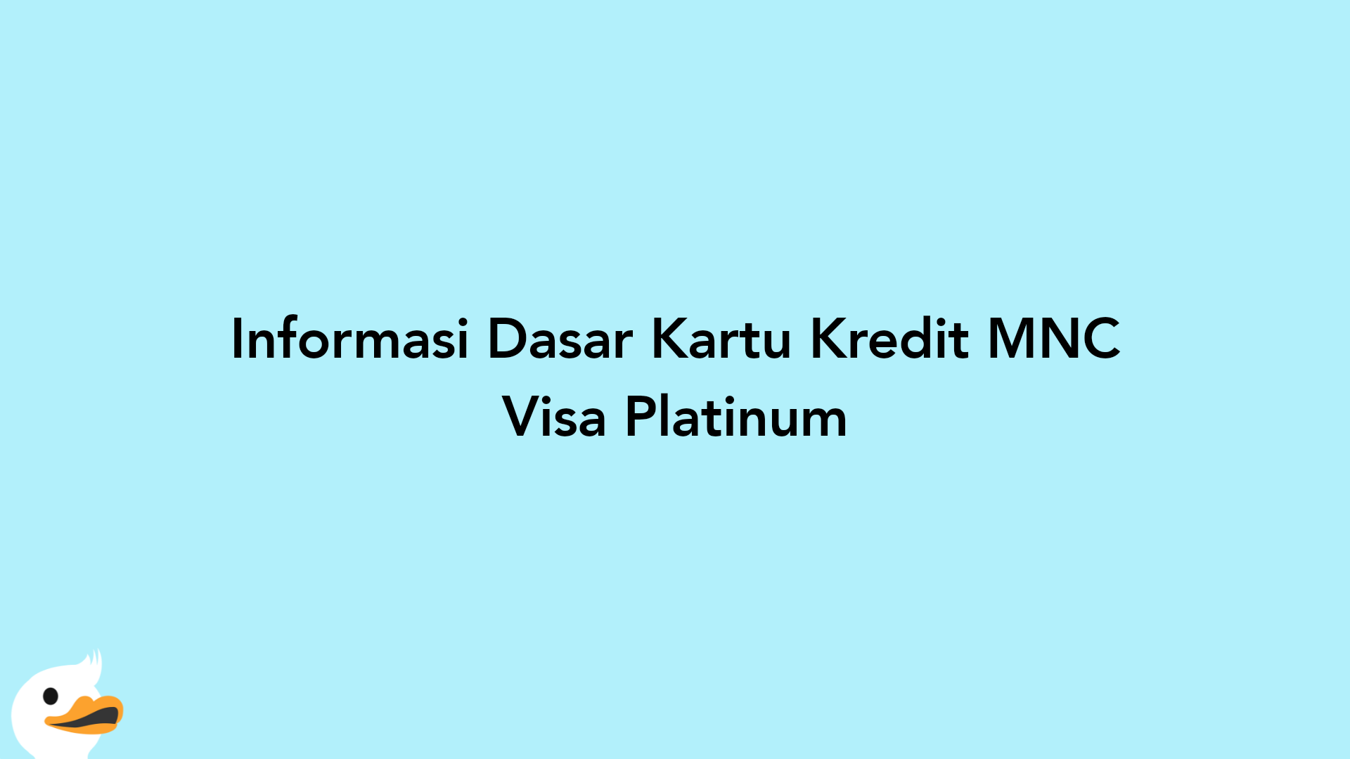 Informasi Dasar Kartu Kredit MNC Visa Platinum