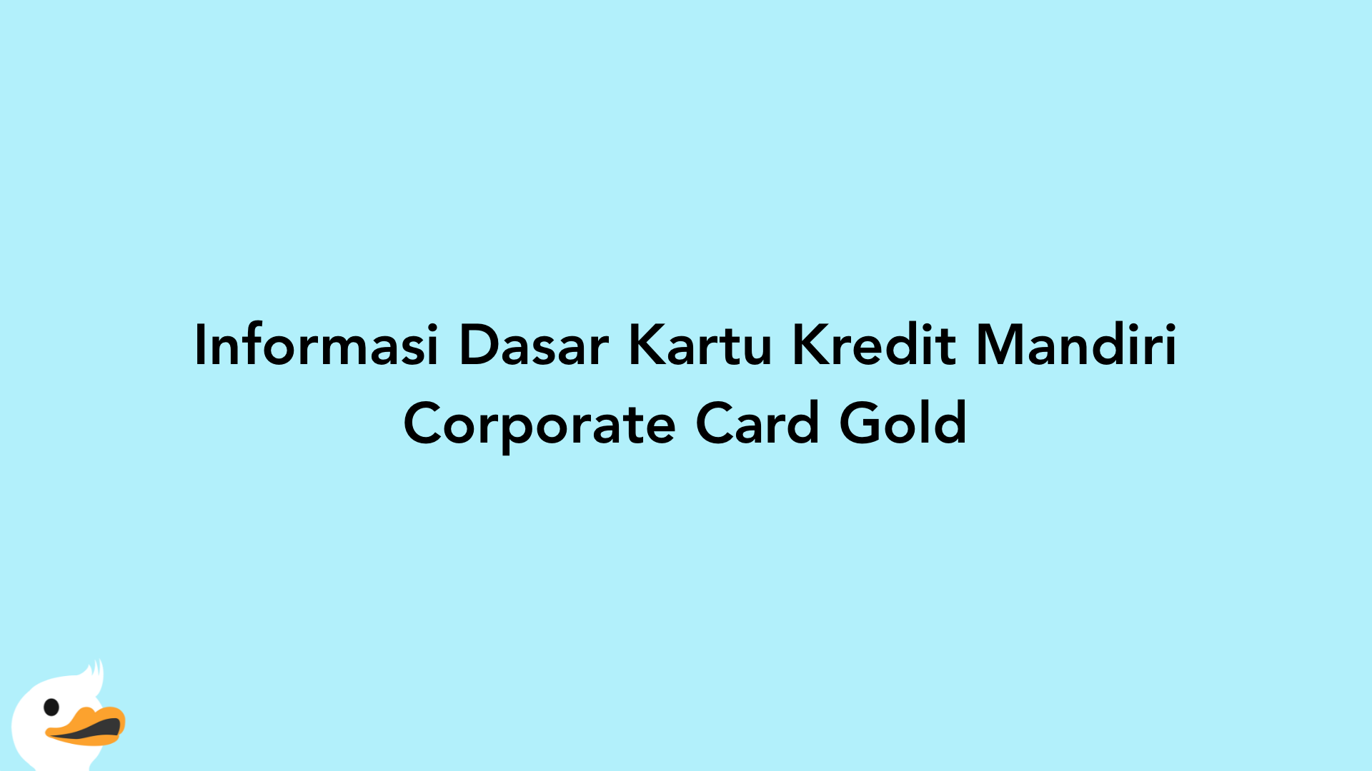 Informasi Dasar Kartu Kredit Mandiri Corporate Card Gold