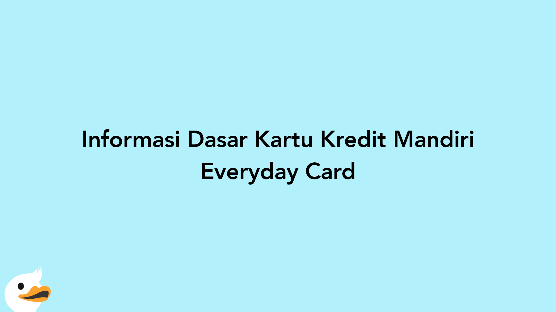 Informasi Dasar Kartu Kredit Mandiri Everyday Card
