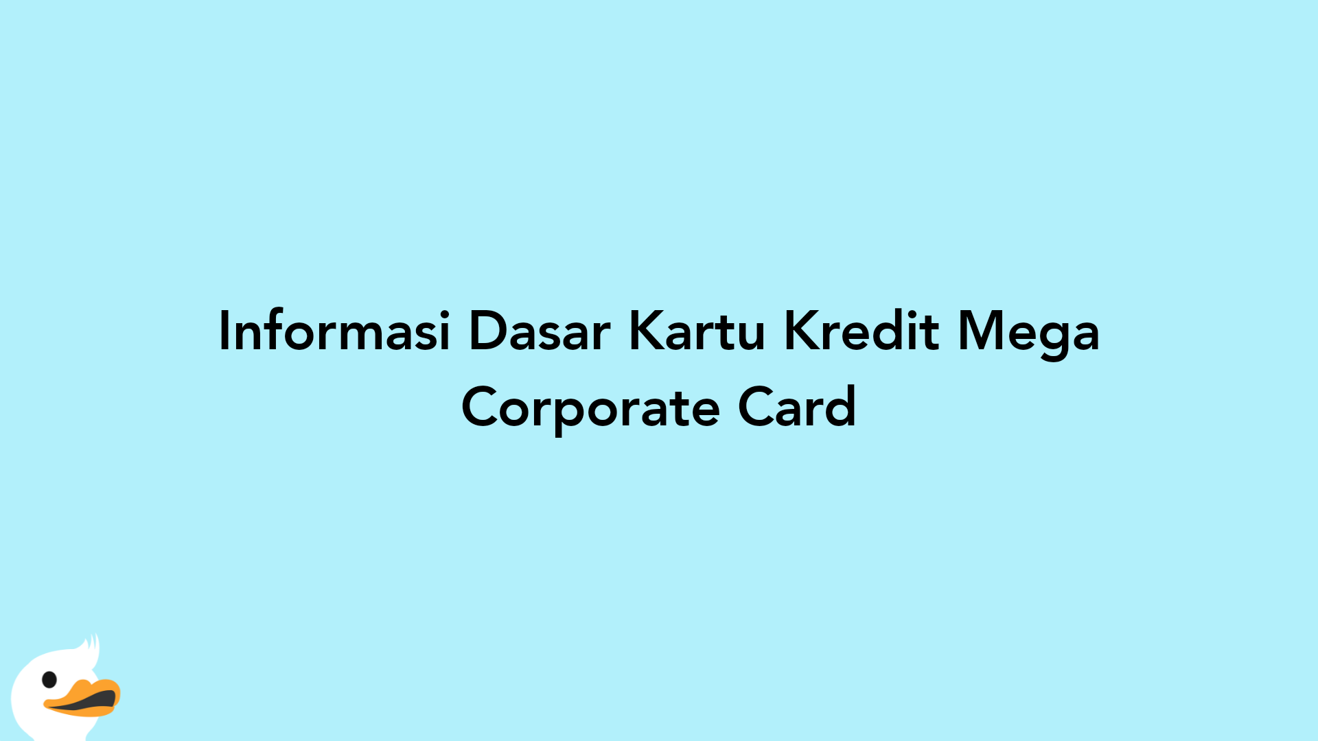 Informasi Dasar Kartu Kredit Mega Corporate Card