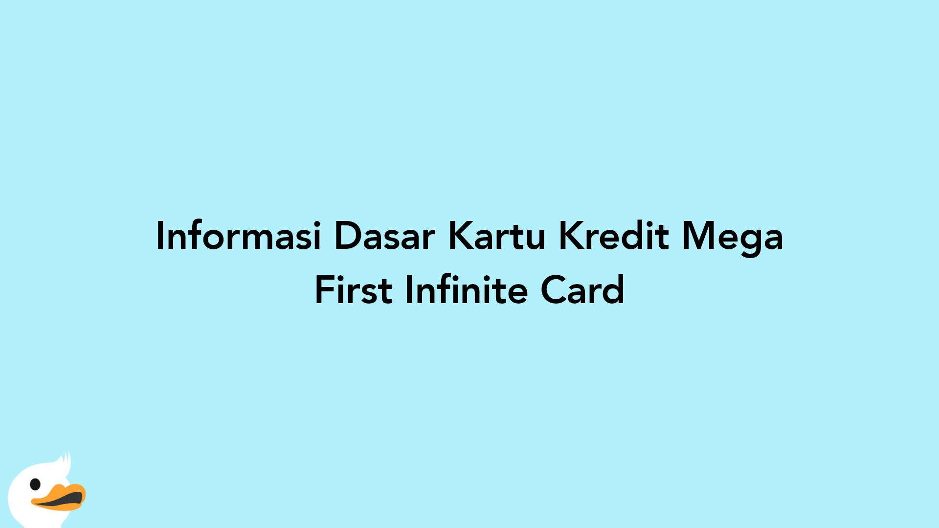 Informasi Dasar Kartu Kredit Mega First Infinite Card