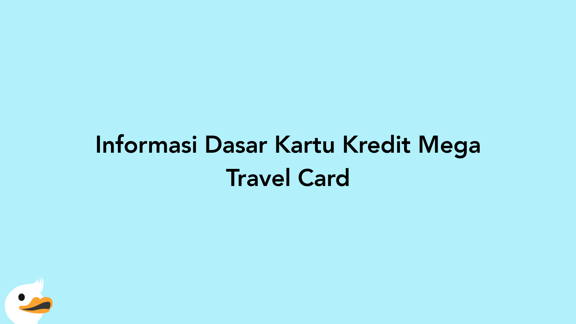 Informasi Dasar Kartu Kredit Mega Travel Card