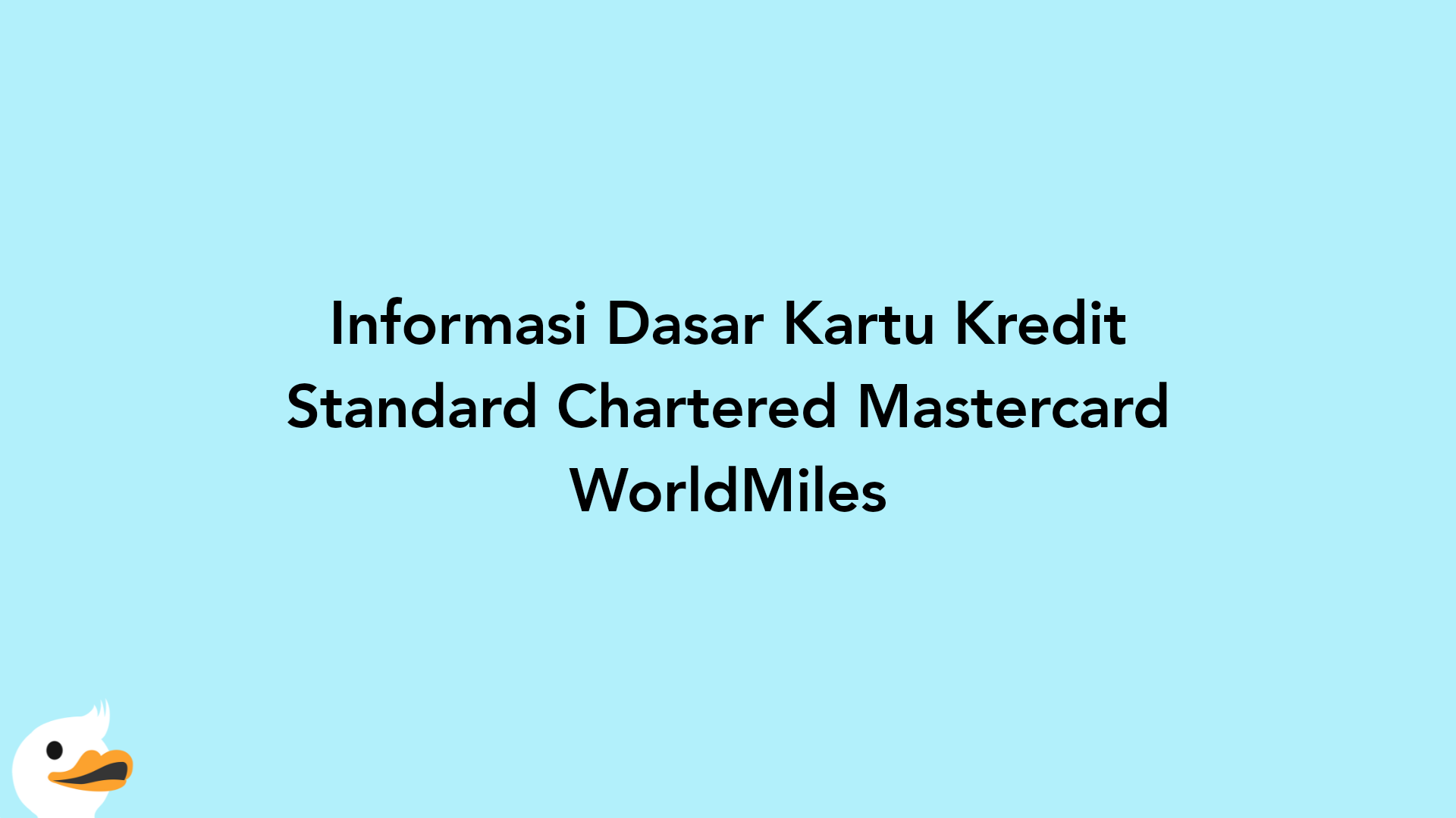 Informasi Dasar Kartu Kredit Standard Chartered Mastercard WorldMiles