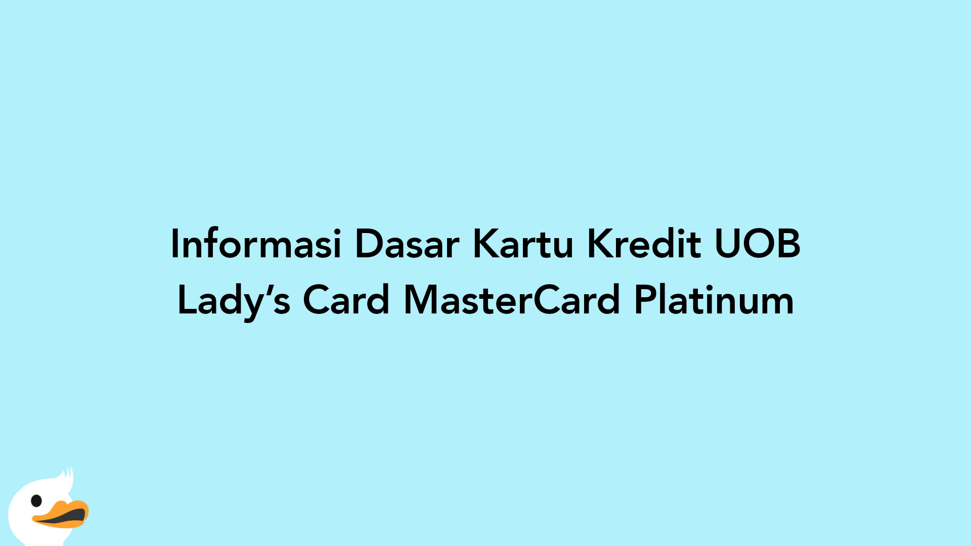 Informasi Dasar Kartu Kredit UOB Lady’s Card MasterCard Platinum