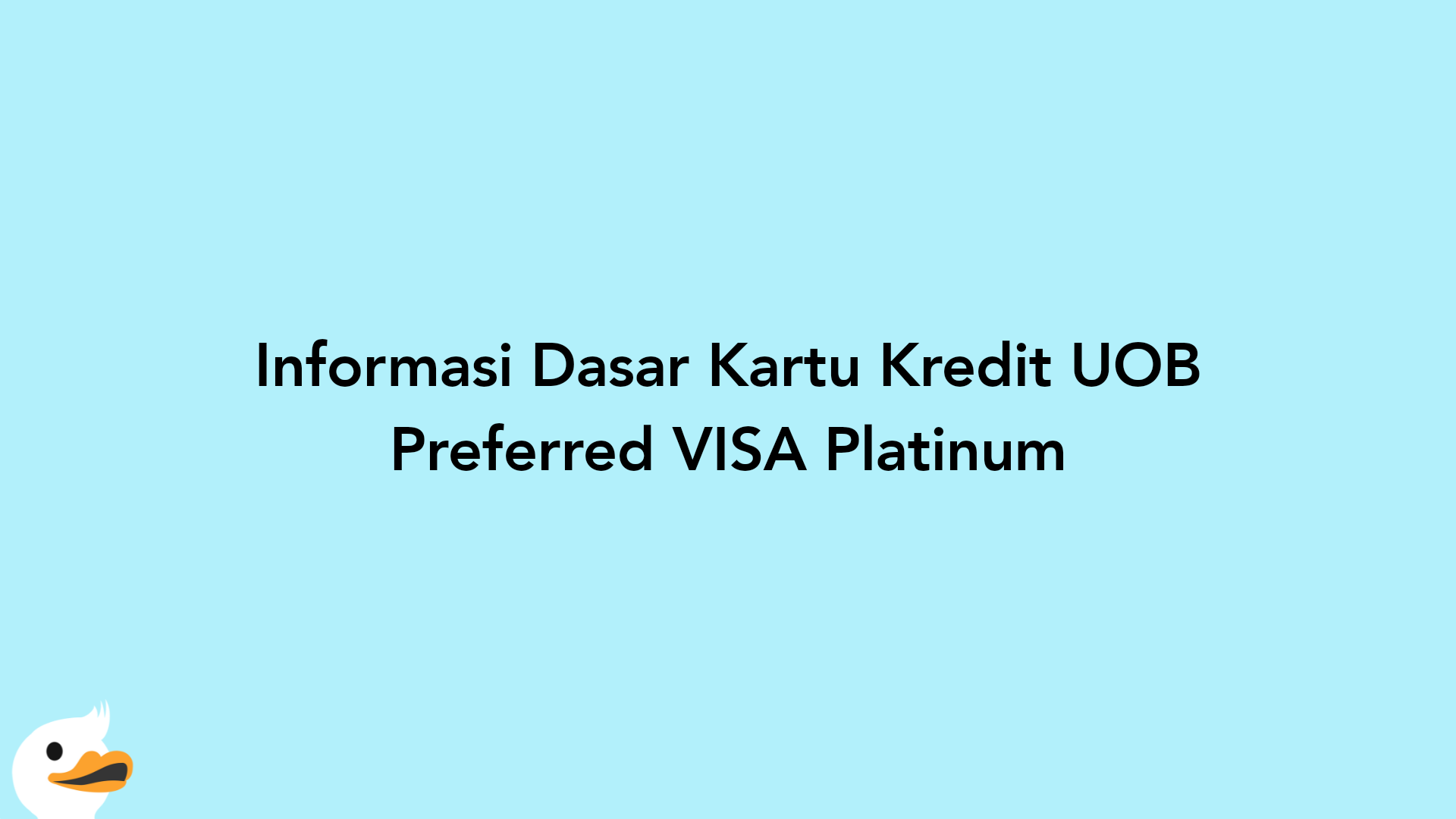Informasi Dasar Kartu Kredit UOB Preferred VISA Platinum