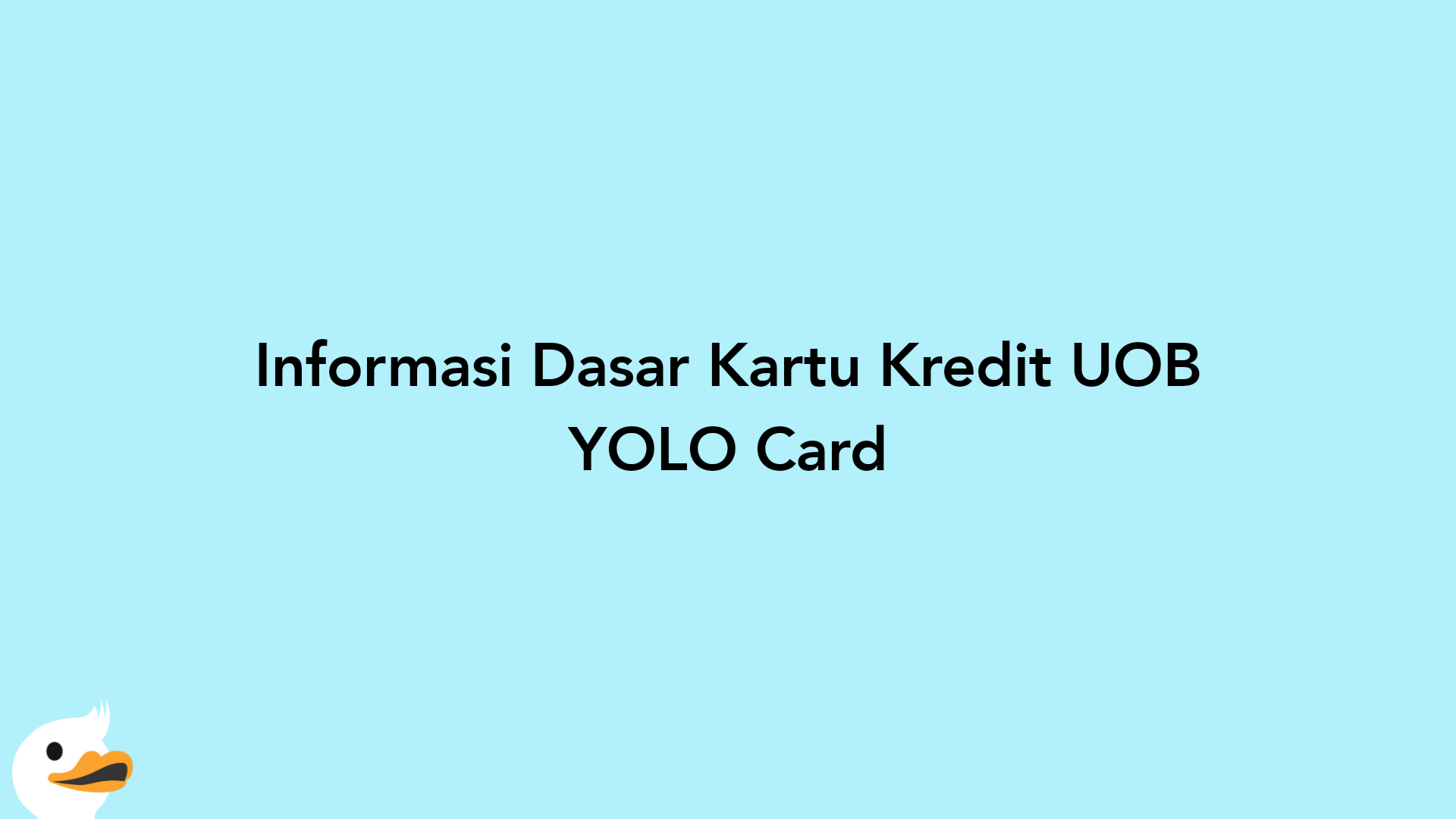 Informasi Dasar Kartu Kredit UOB YOLO Card