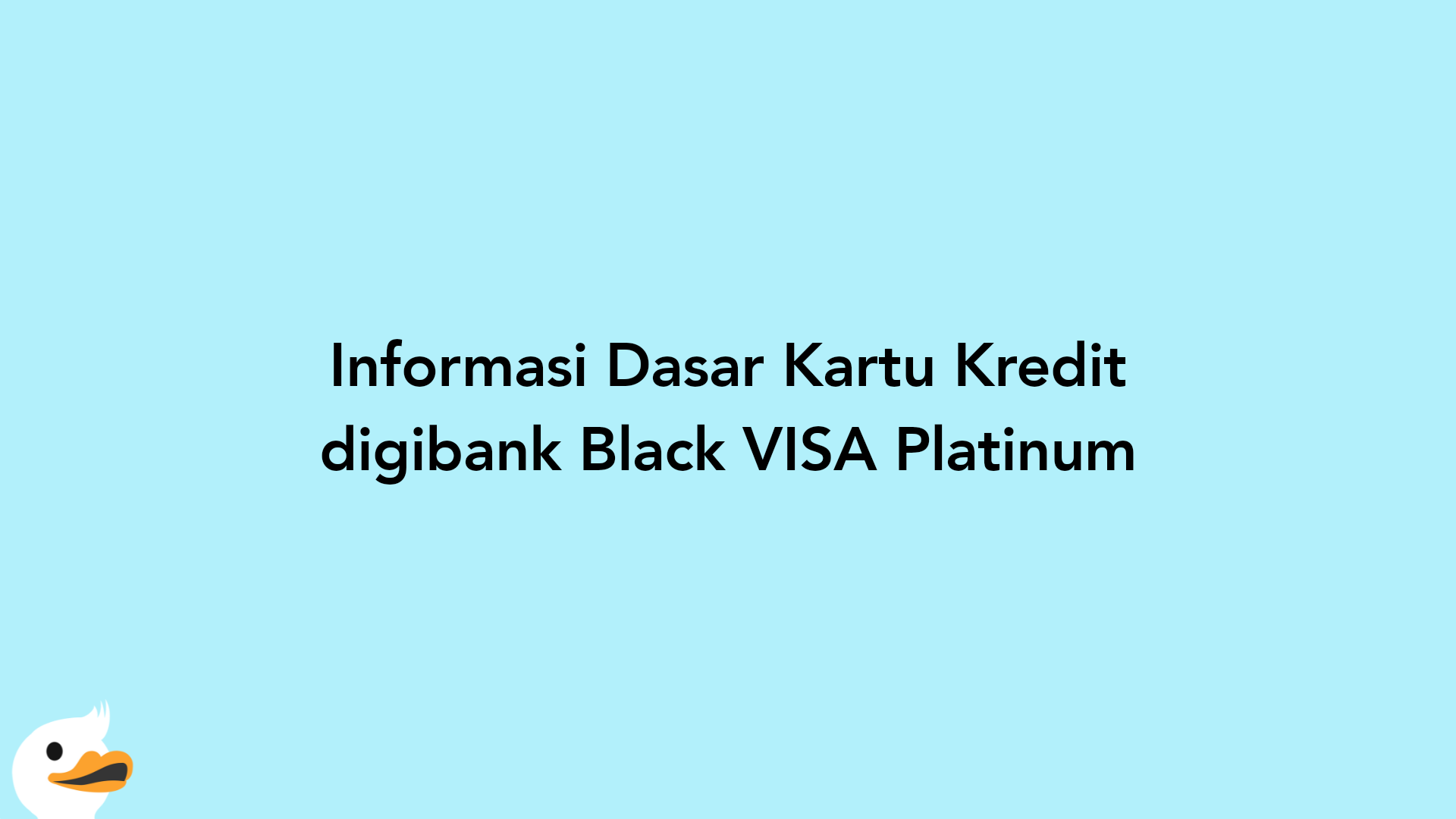 Informasi Dasar Kartu Kredit digibank Black VISA Platinum
