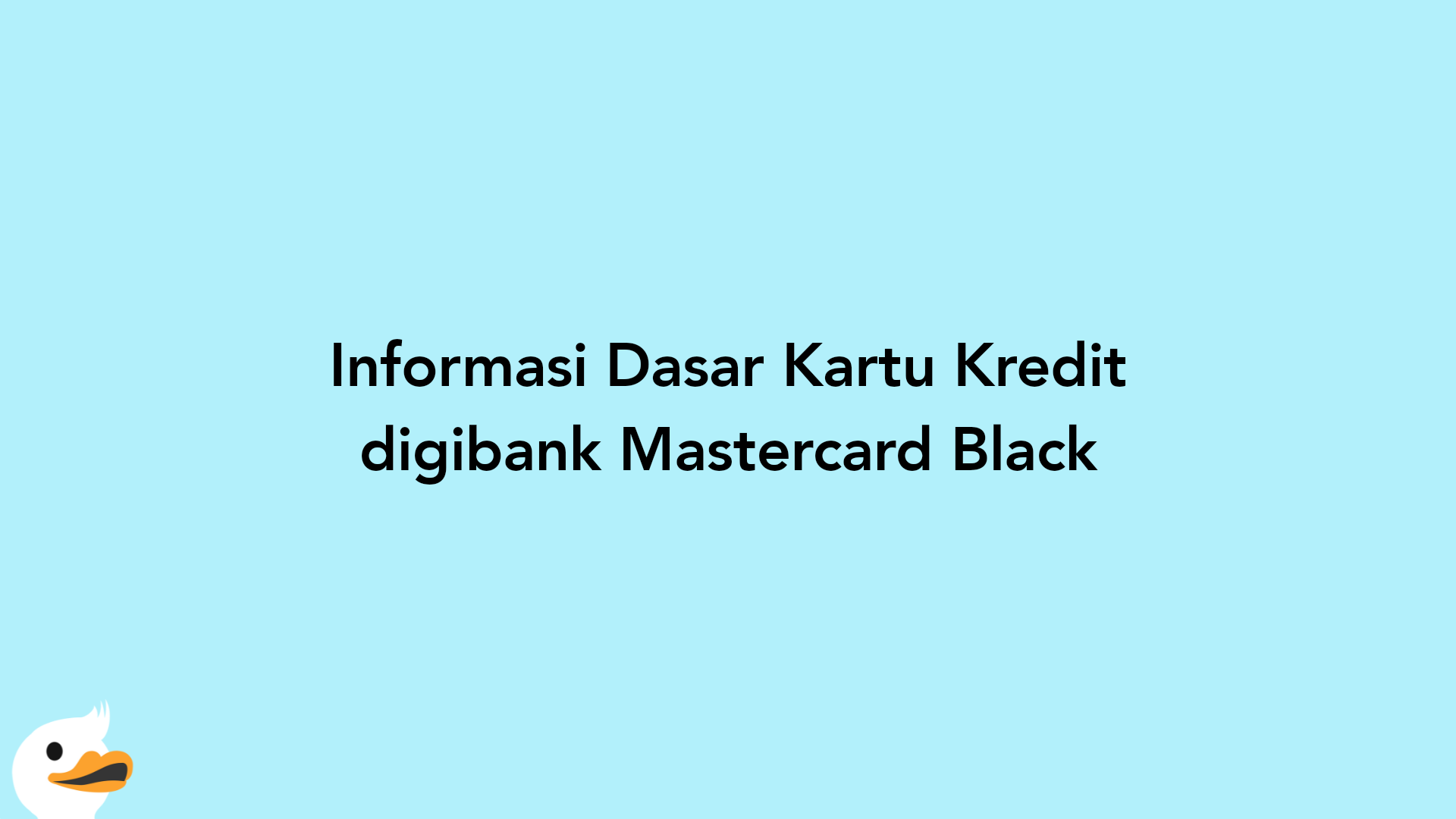 Informasi Dasar Kartu Kredit digibank Mastercard Black