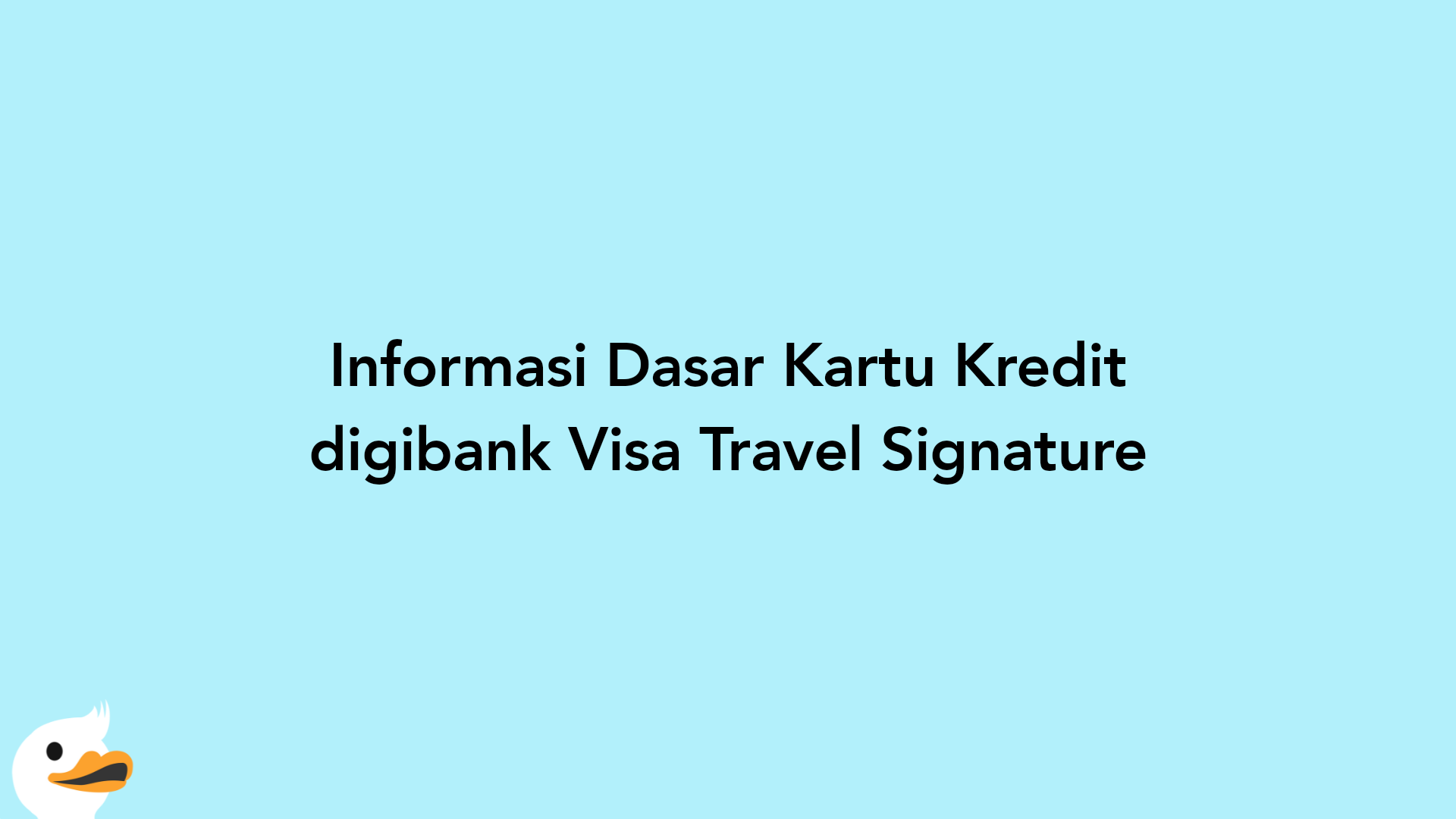 Informasi Dasar Kartu Kredit digibank Visa Travel Signature