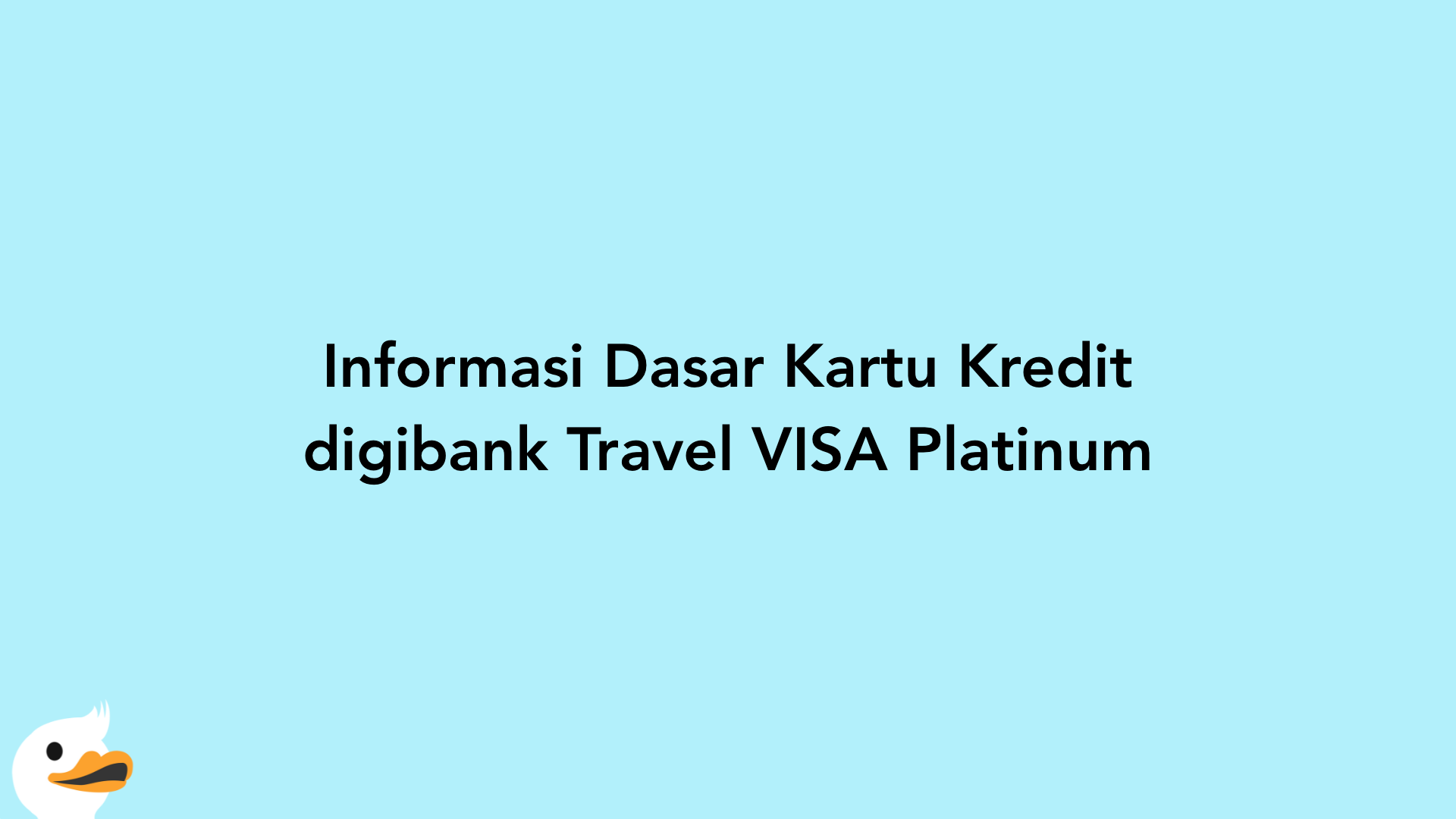 Informasi Dasar Kartu Kredit digibank Travel VISA Platinum