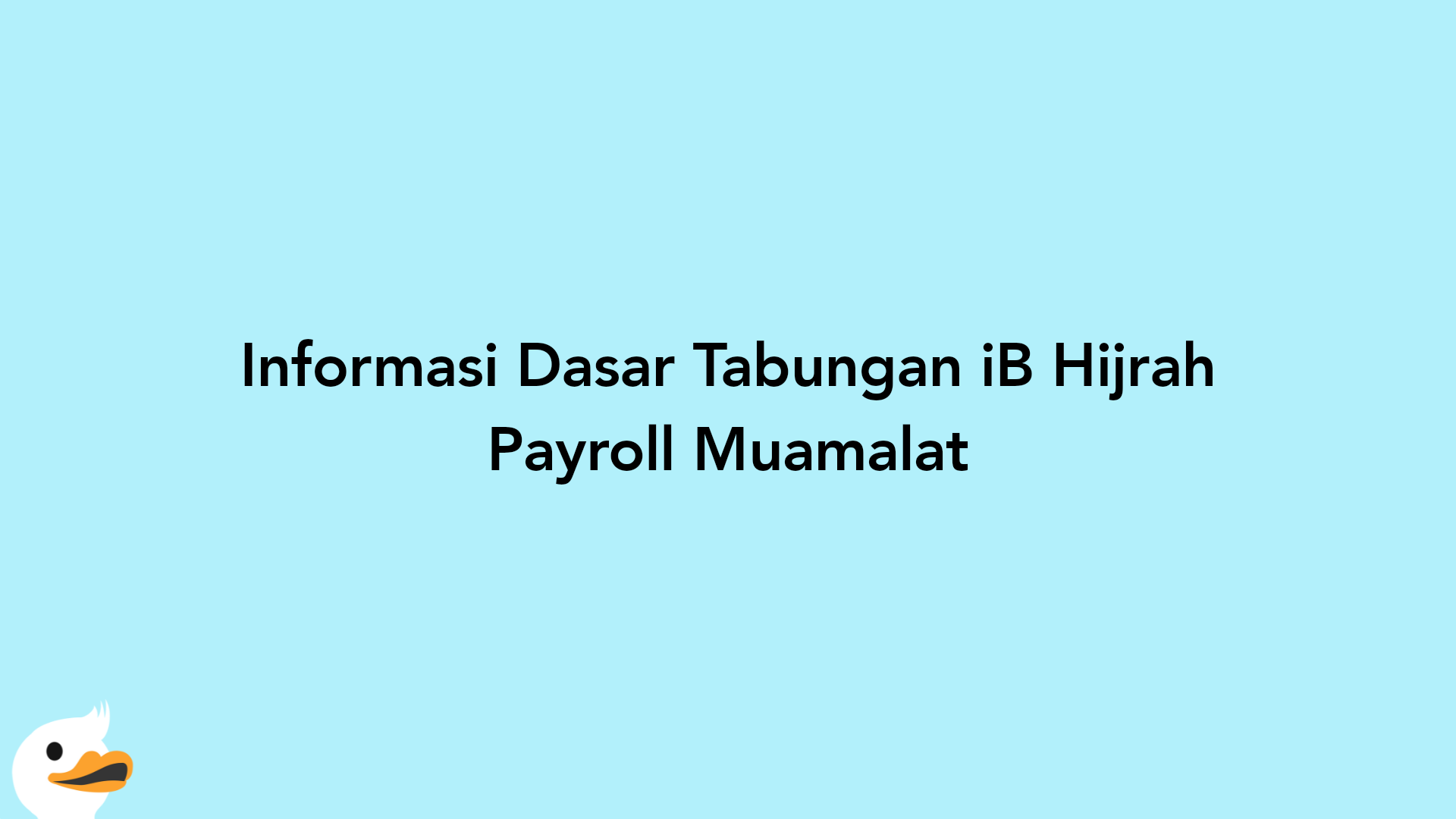 Informasi Dasar Tabungan iB Hijrah Payroll Muamalat