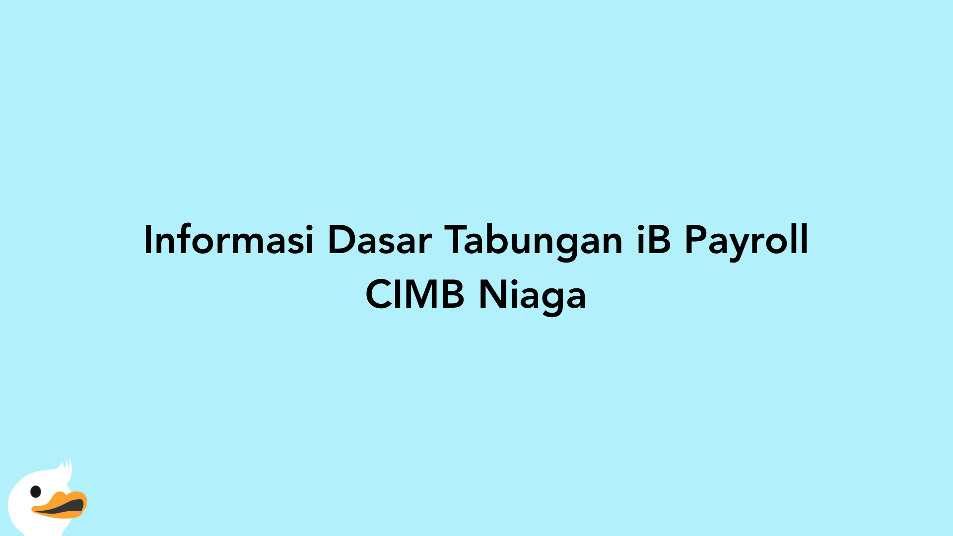 Informasi Dasar Tabungan iB Payroll CIMB Niaga