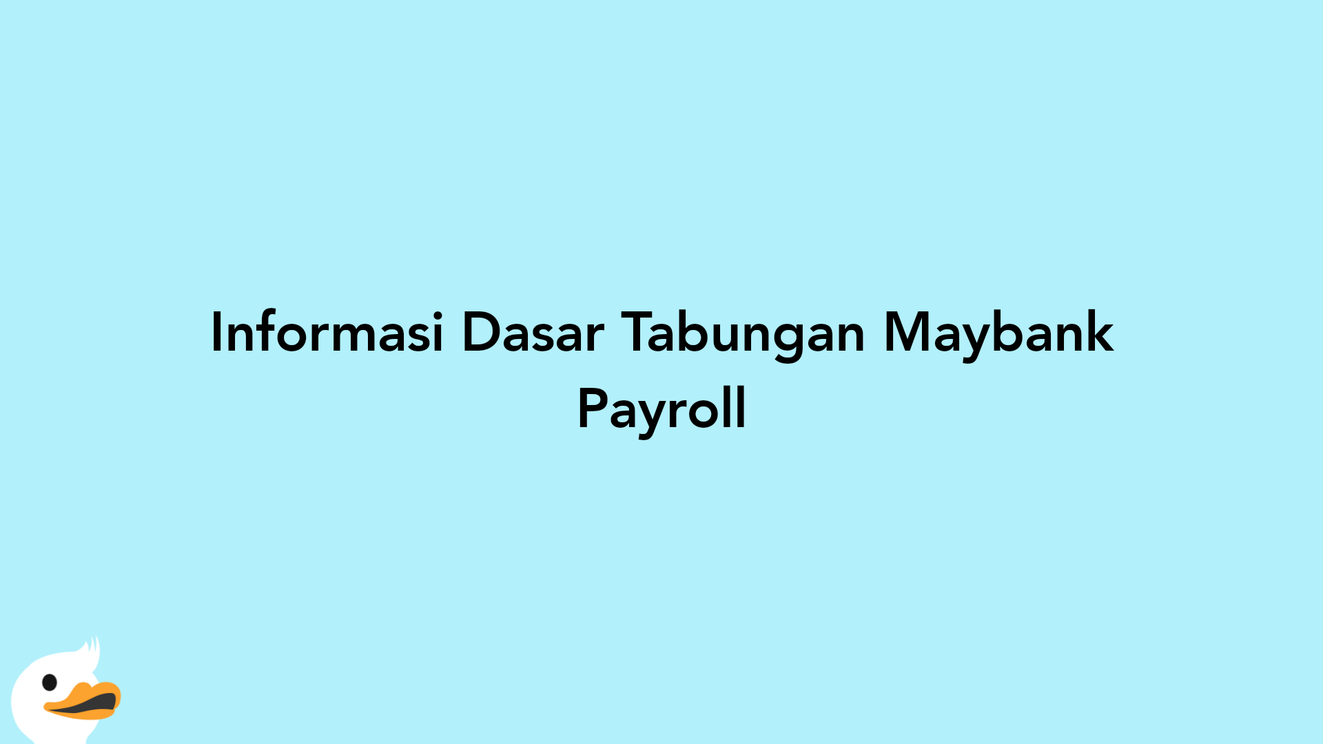 Informasi Dasar Tabungan Maybank Payroll