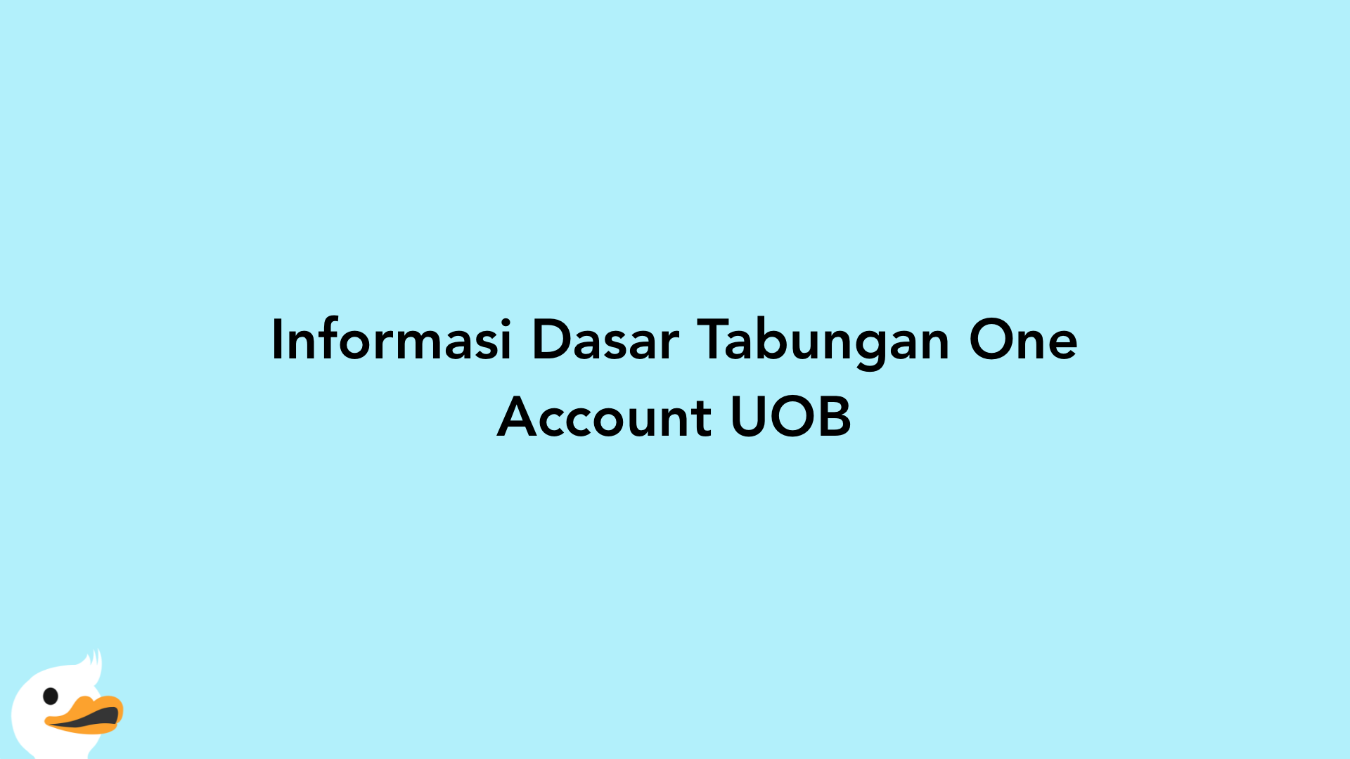 Informasi Dasar Tabungan One Account UOB