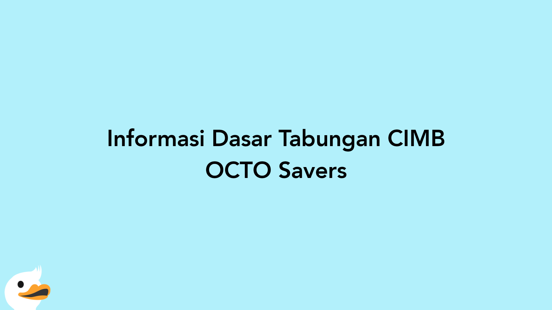 Informasi Dasar Tabungan CIMB OCTO Savers