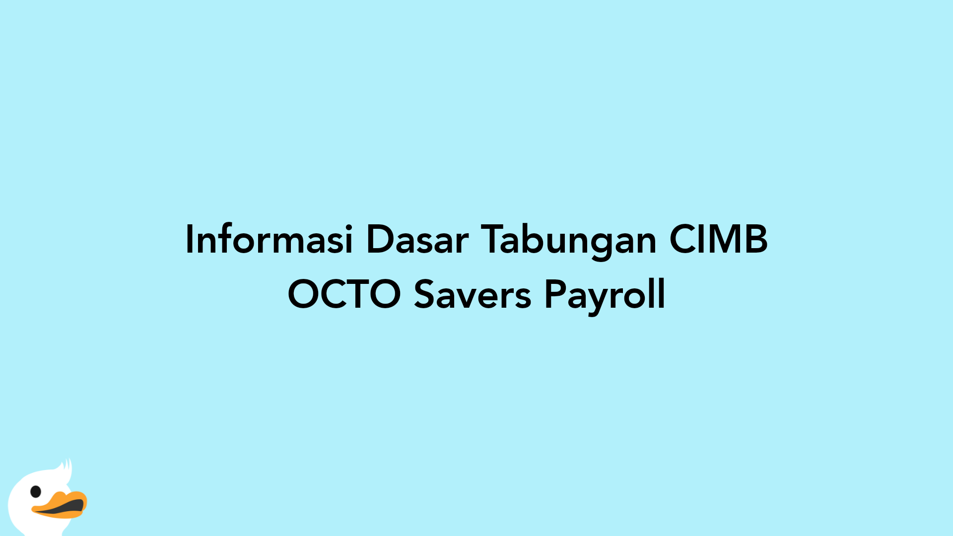 Informasi Dasar Tabungan CIMB OCTO Savers Payroll
