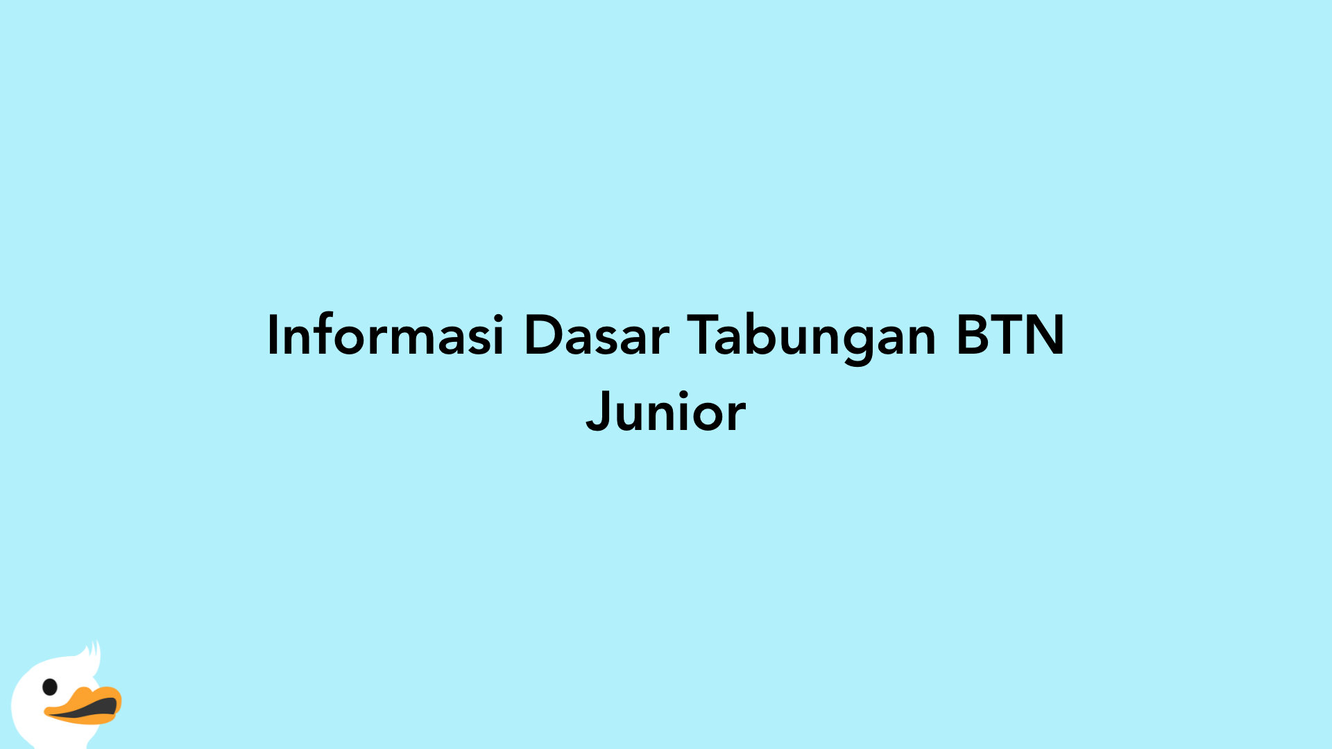 Informasi Dasar Tabungan BTN Junior