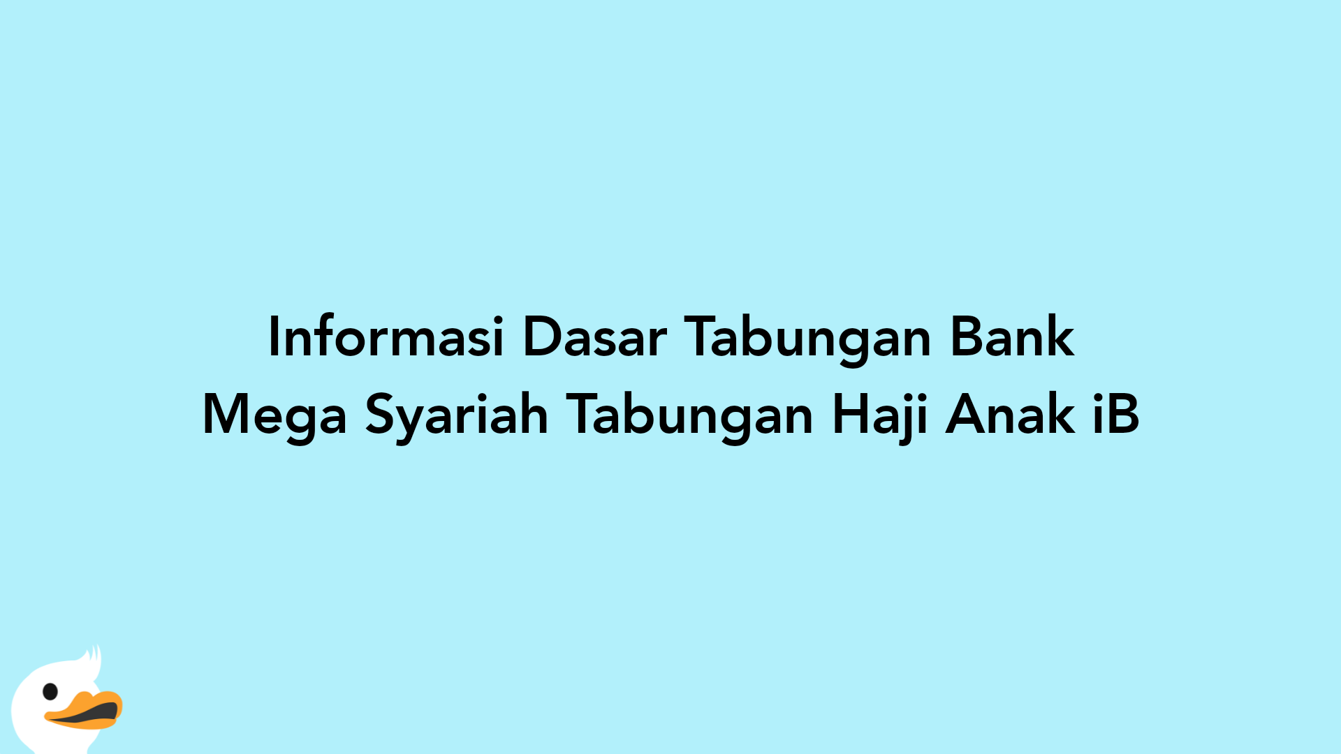 Informasi Dasar Tabungan Bank Mega Syariah Tabungan Haji Anak iB