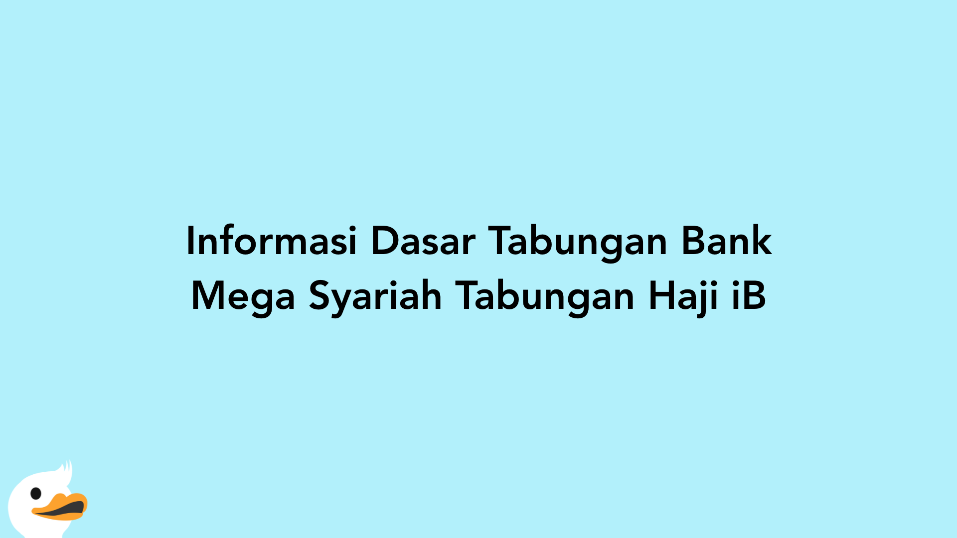 Informasi Dasar Tabungan Bank Mega Syariah Tabungan Haji iB