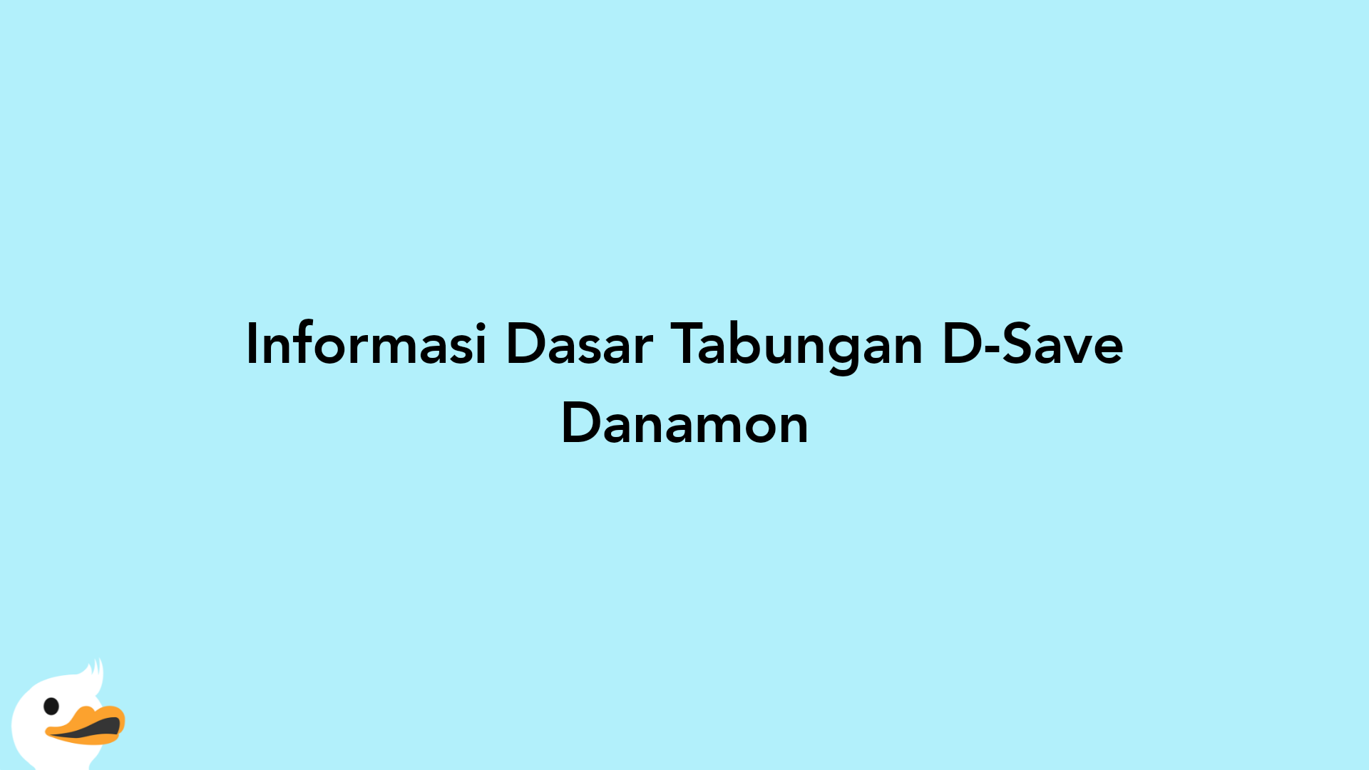 Informasi Dasar Tabungan D-Save Danamon