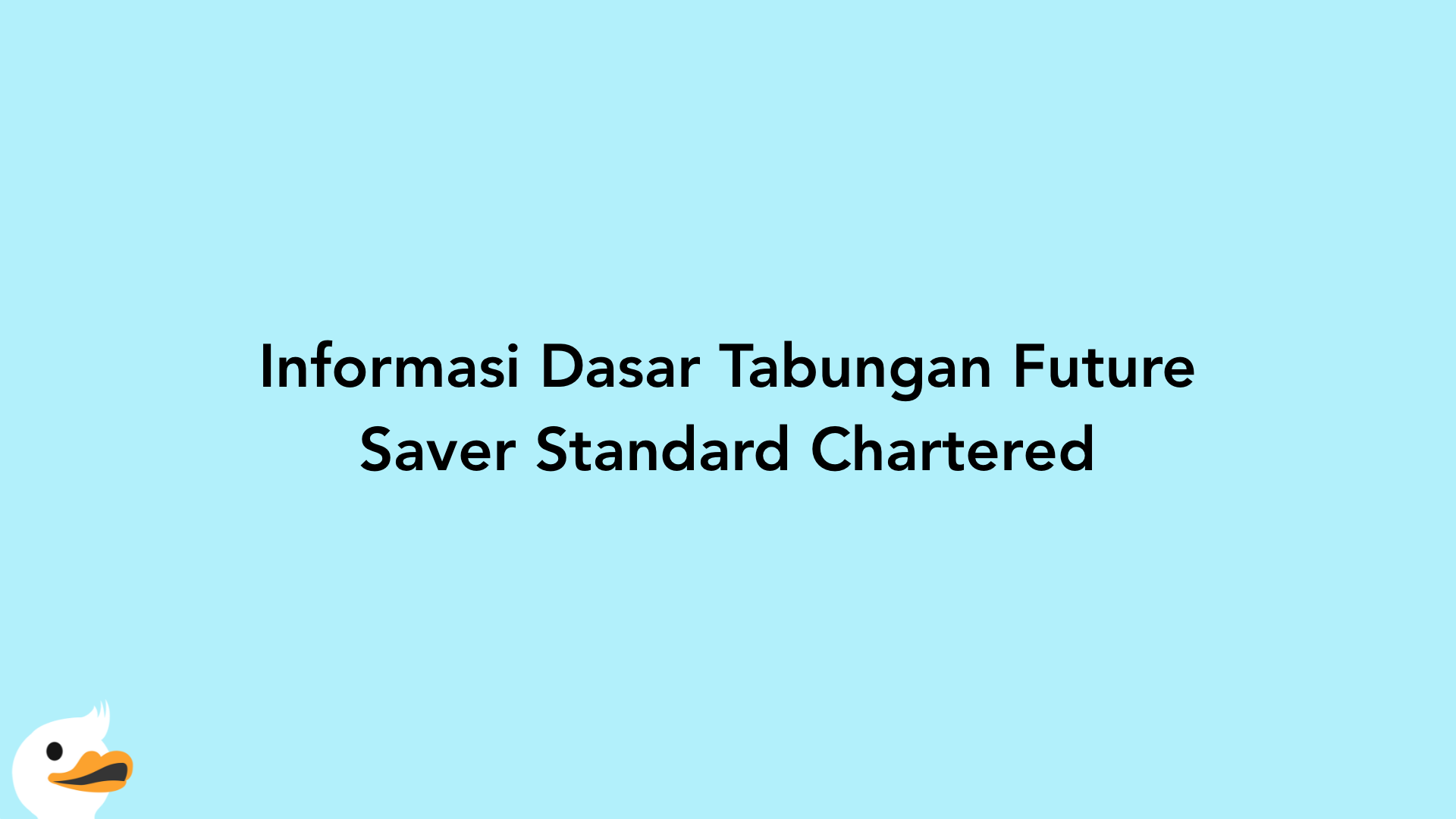 Informasi Dasar Tabungan Future Saver Standard Chartered