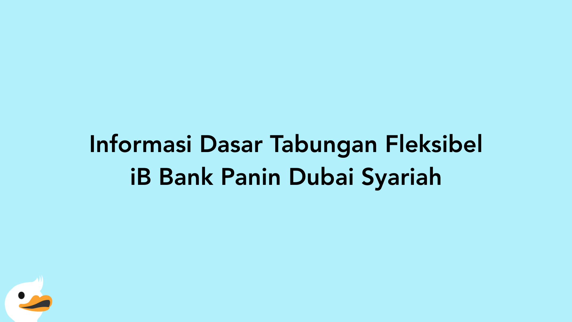 Informasi Dasar Tabungan Fleksibel iB Bank Panin Dubai Syariah