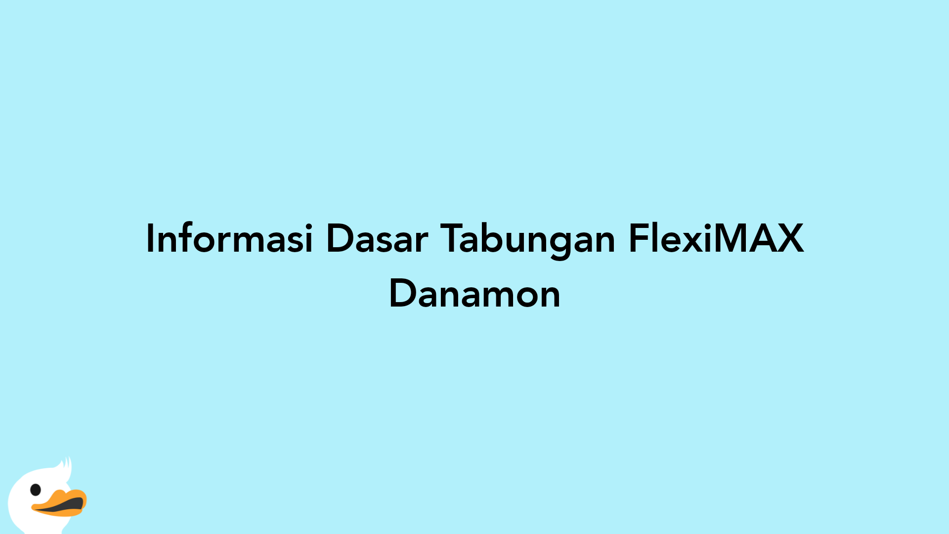Informasi Dasar Tabungan FlexiMAX Danamon