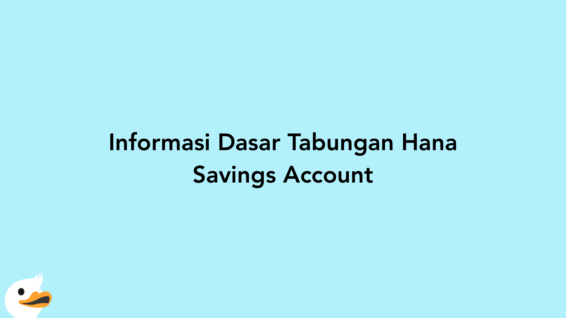 Informasi Dasar Tabungan Hana Savings Account