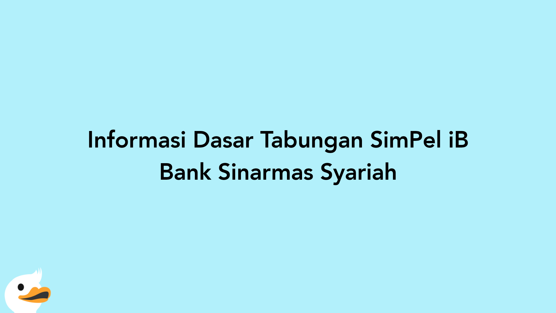 Informasi Dasar Tabungan SimPel iB Bank Sinarmas Syariah