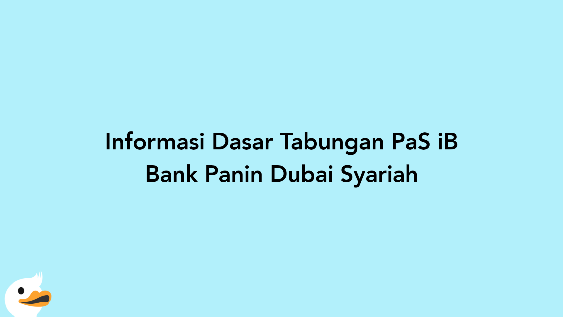 Informasi Dasar Tabungan PaS iB Bank Panin Dubai Syariah