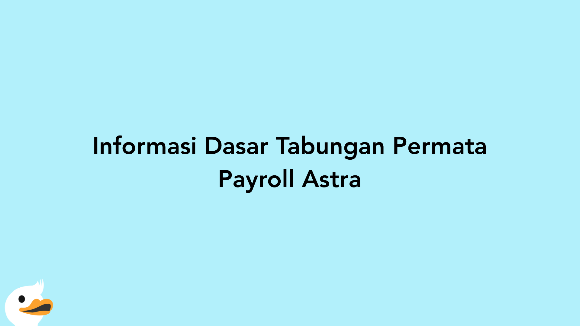 Informasi Dasar Tabungan Permata Payroll Astra