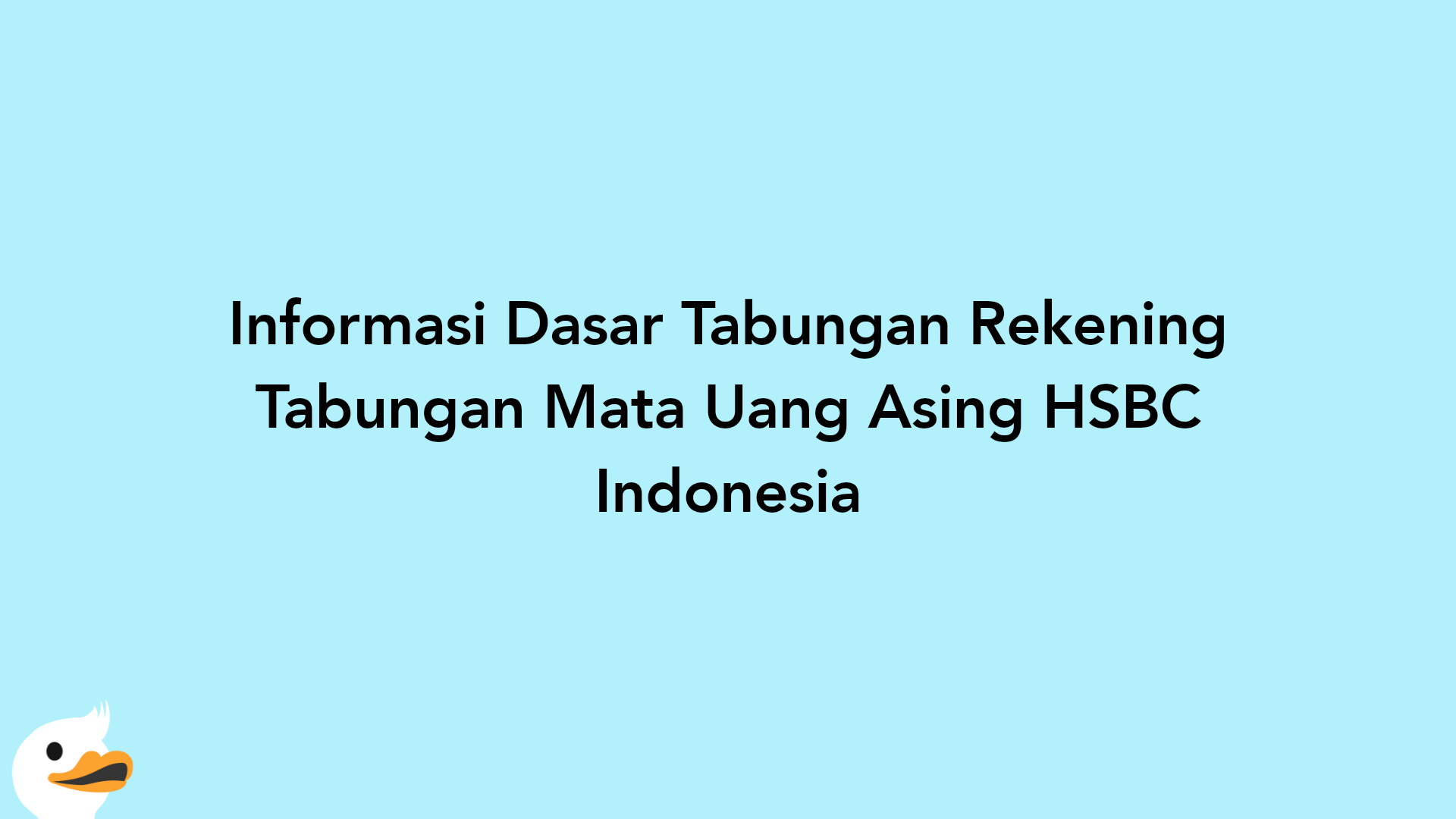 Informasi Dasar Tabungan Rekening Tabungan Mata Uang Asing HSBC Indonesia