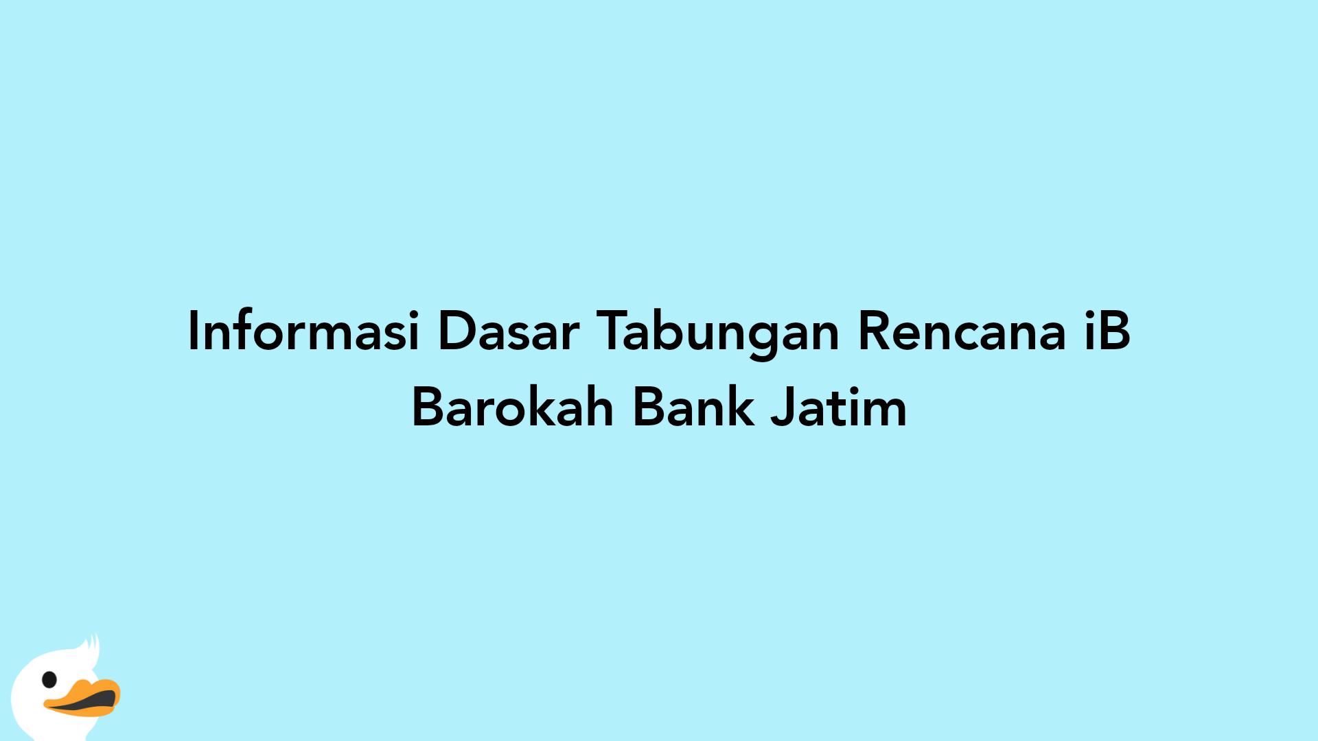 Informasi Dasar Tabungan Rencana iB Barokah Bank Jatim