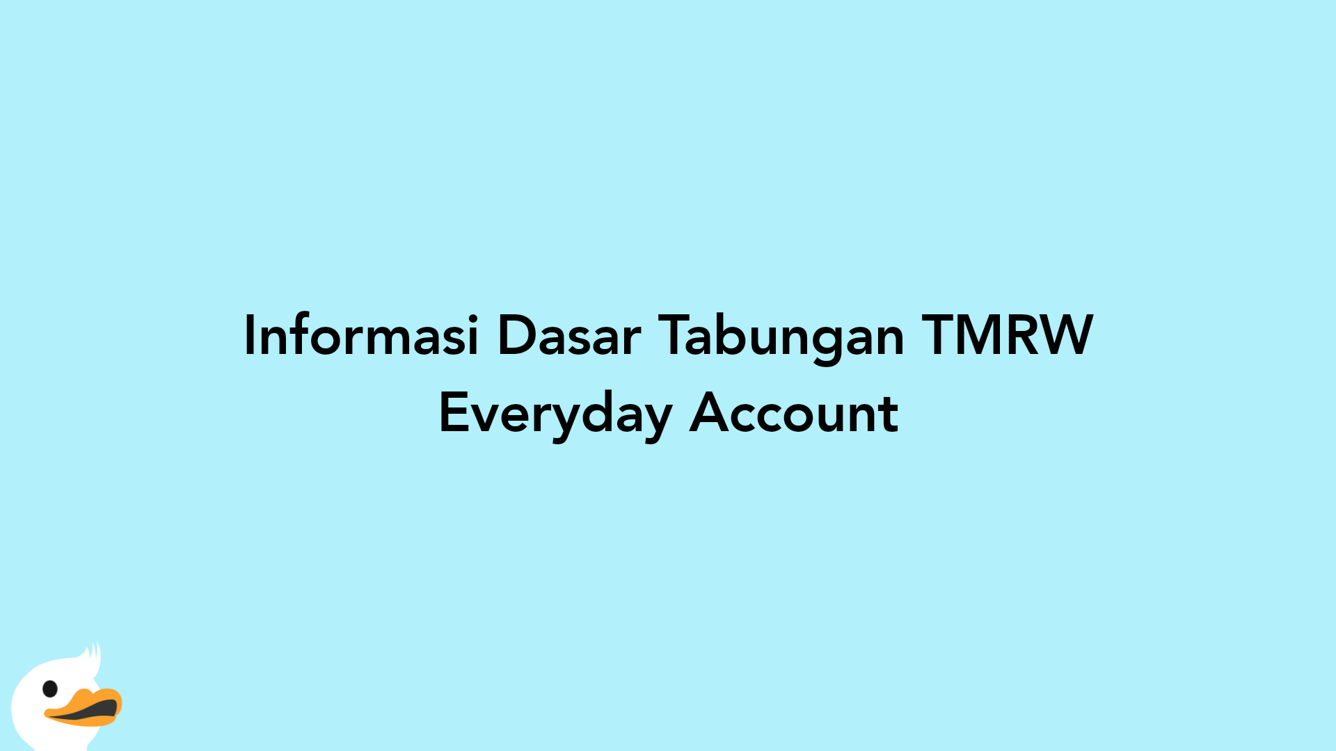 Informasi Dasar Tabungan TMRW Everyday Account