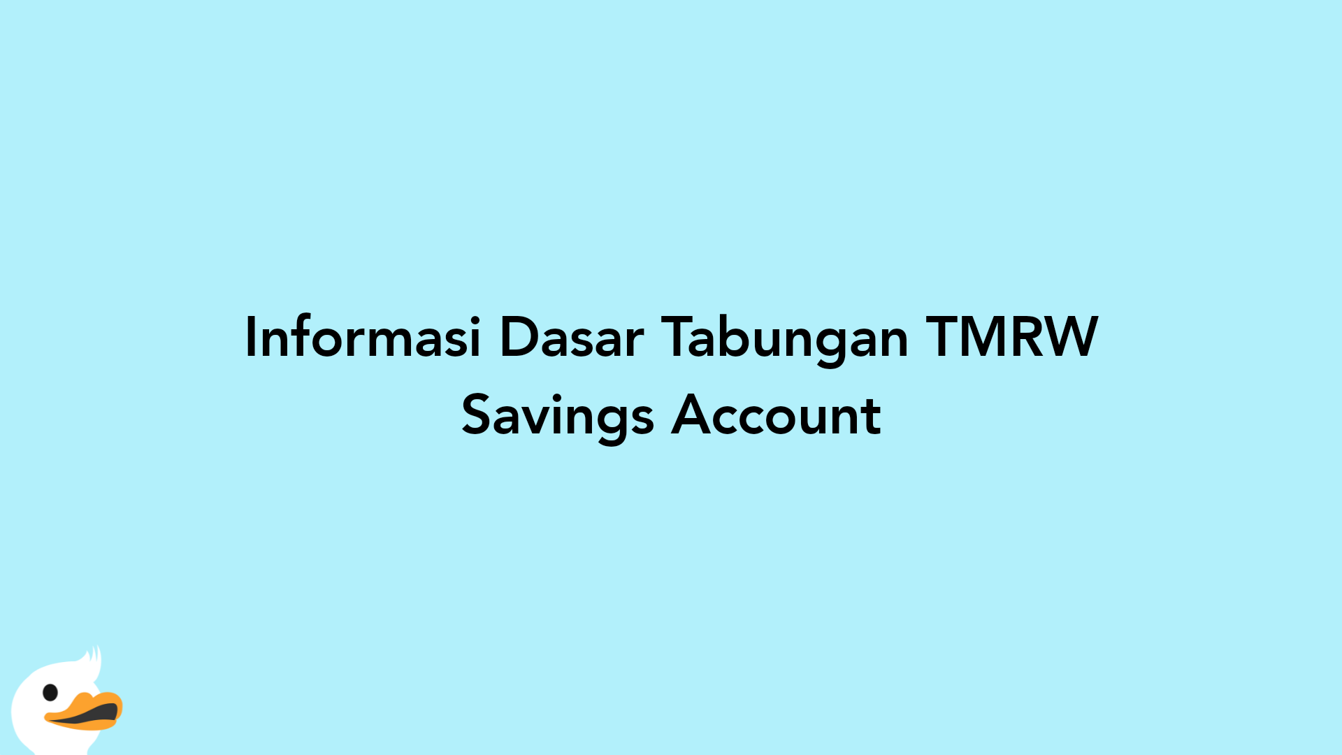 Informasi Dasar Tabungan TMRW Savings Account
