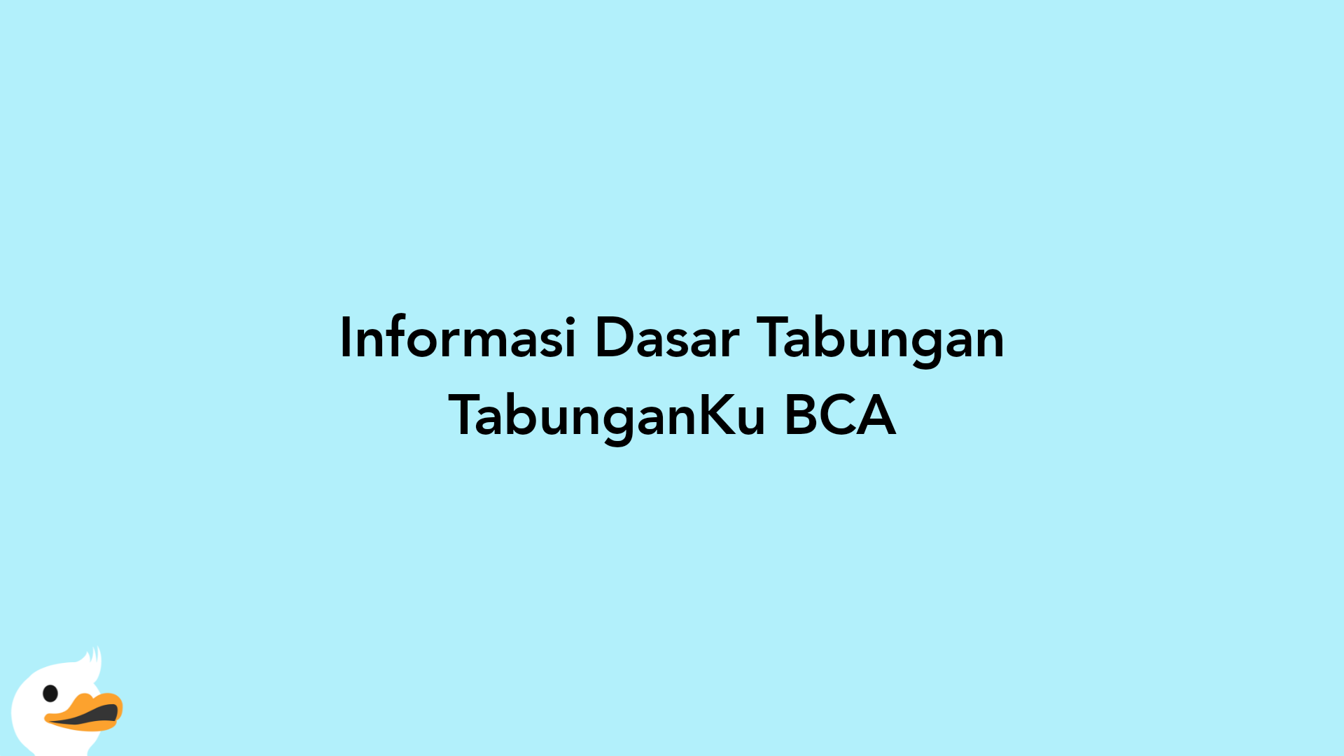 Informasi Dasar Tabungan TabunganKu BCA