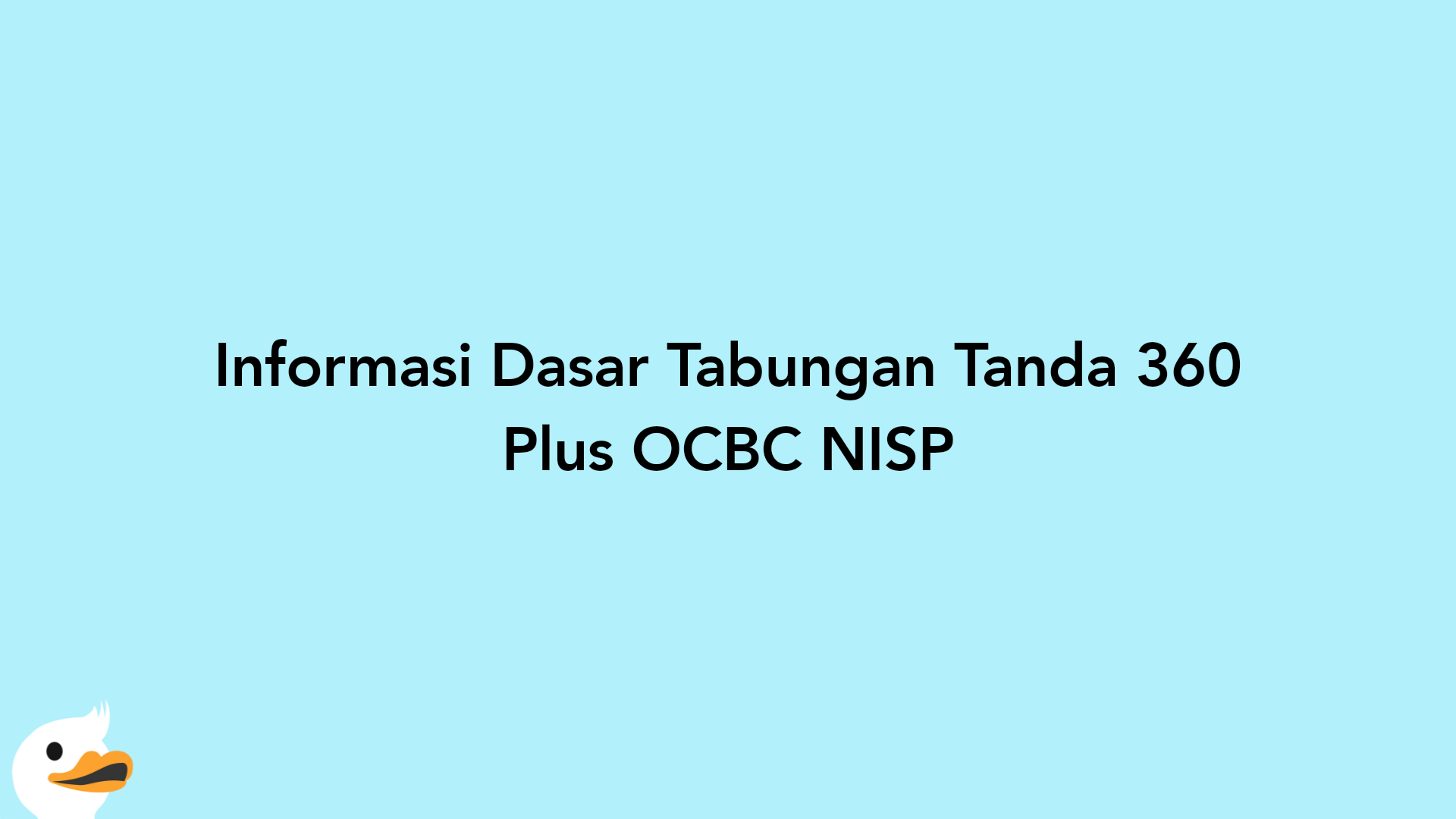 Informasi Dasar Tabungan Tanda 360 Plus OCBC NISP