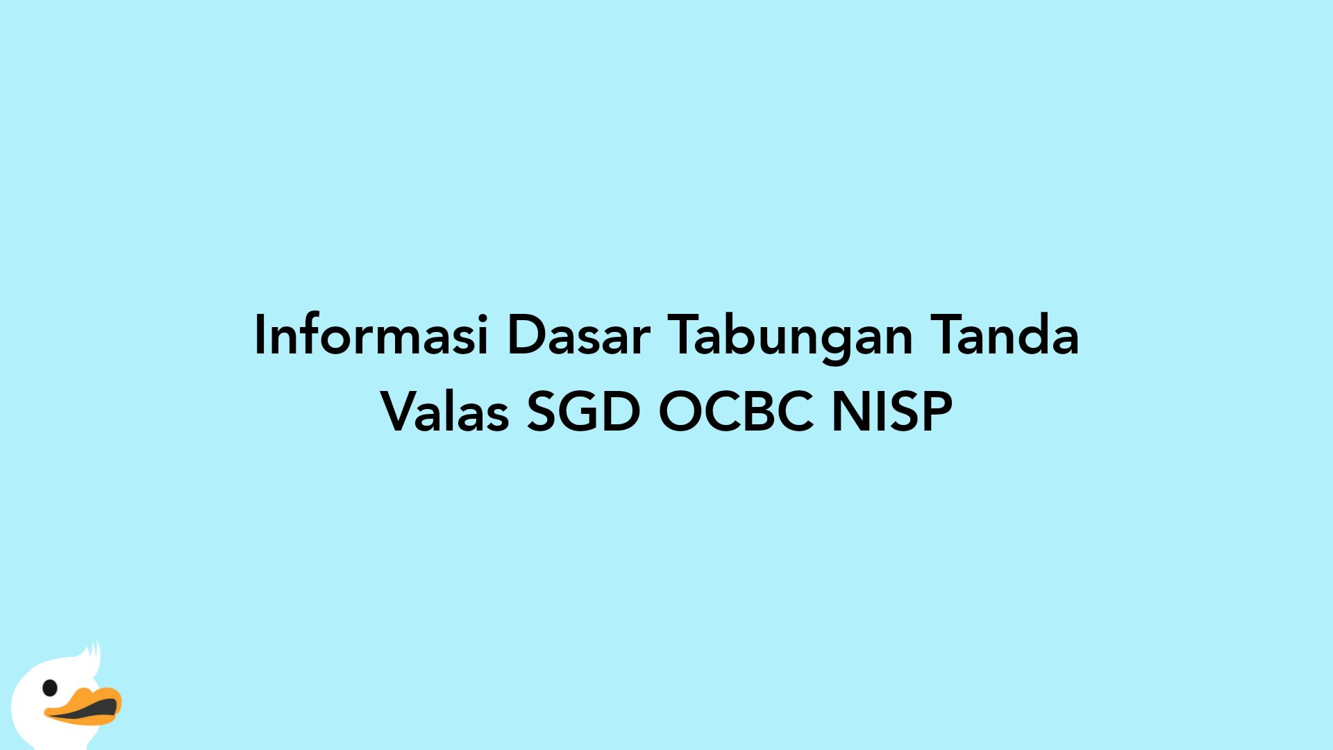 Informasi Dasar Tabungan Tanda Valas SGD OCBC NISP