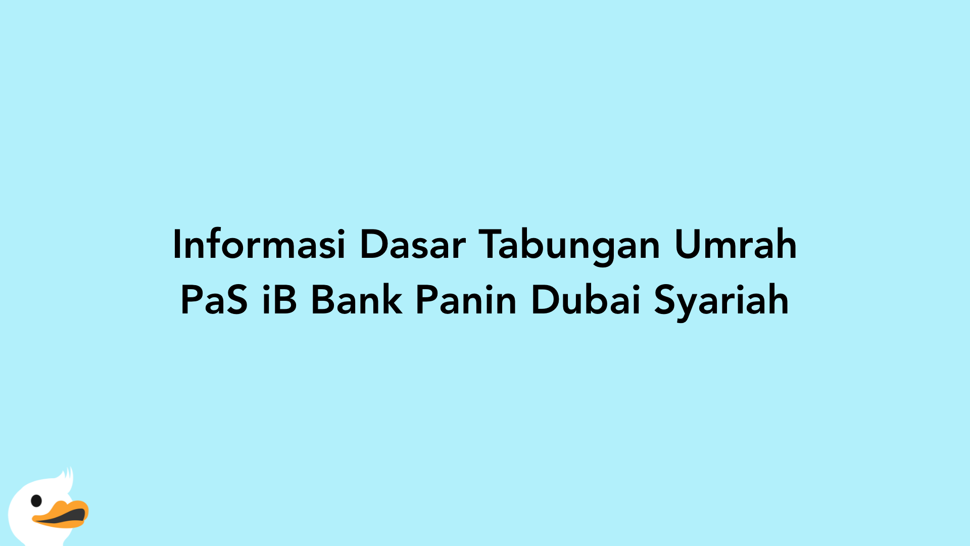 Informasi Dasar Tabungan Umrah PaS iB Bank Panin Dubai Syariah