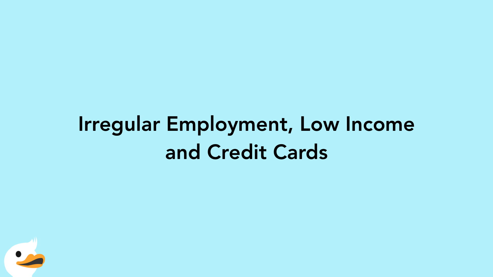 Irregular Employment, Low Income and Credit Cards