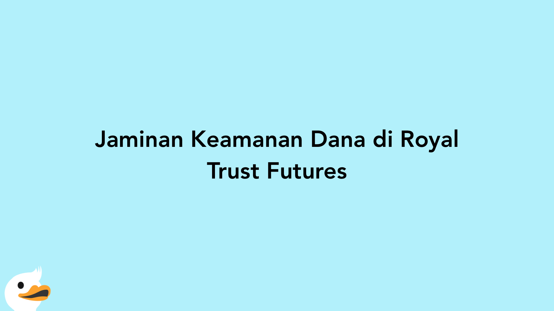 Jaminan Keamanan Dana di Royal Trust Futures
