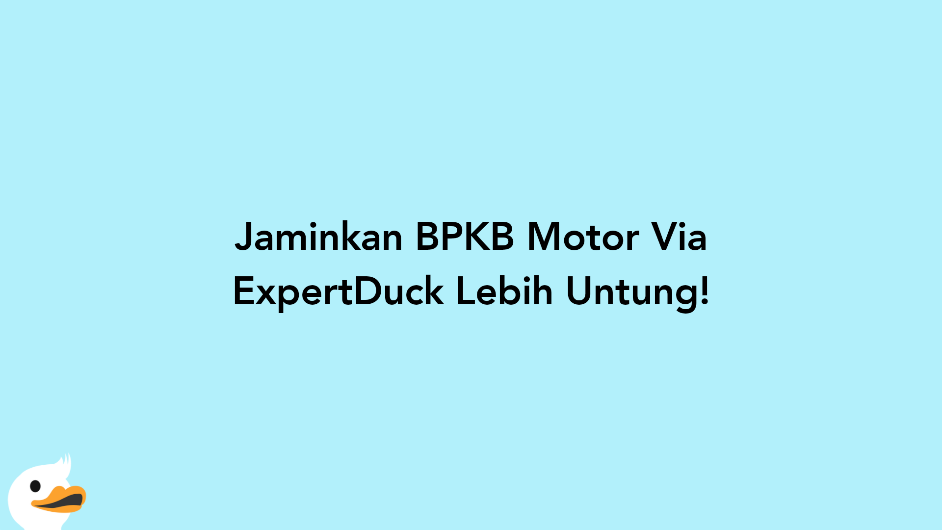 Jaminkan BPKB Motor Via ExpertDuck Lebih Untung!