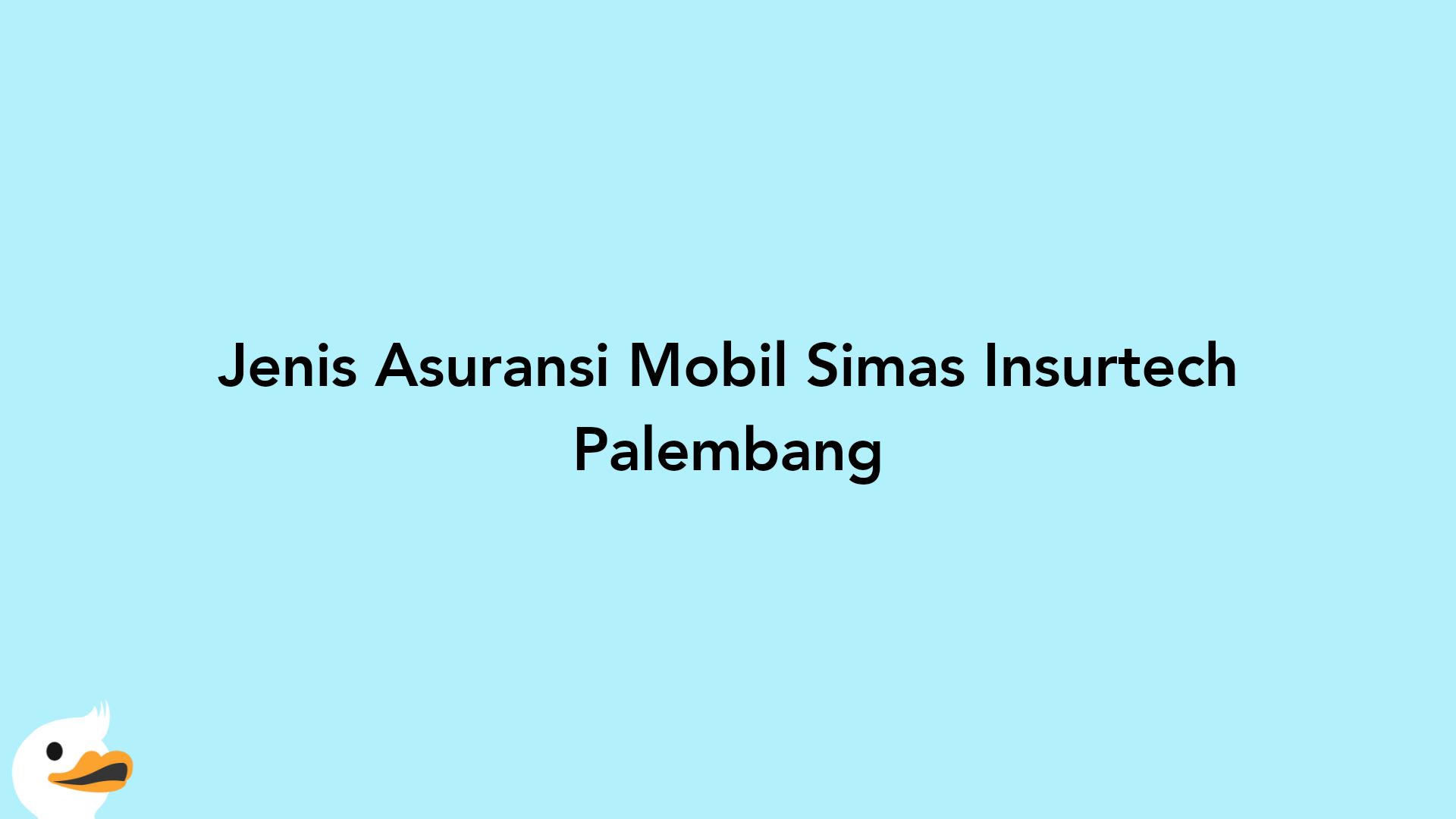Jenis Asuransi Mobil Simas Insurtech Palembang