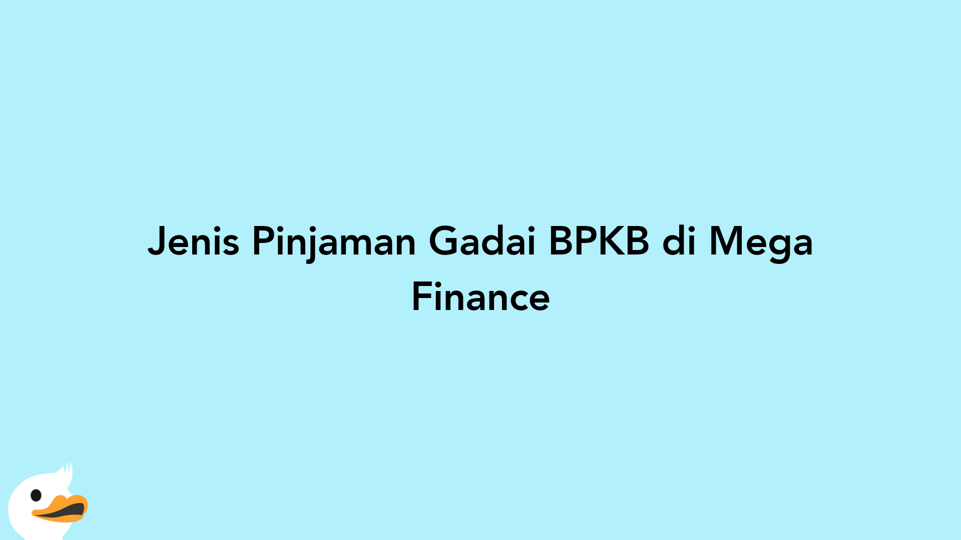 Jenis Pinjaman Gadai BPKB di Mega Finance