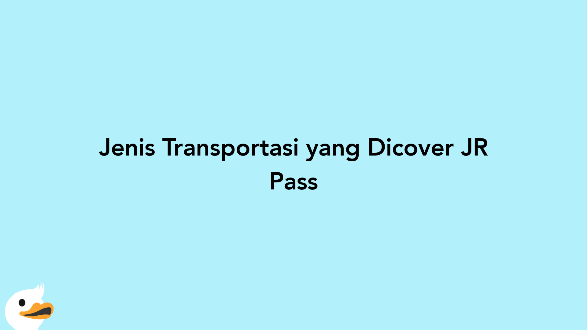 Jenis Transportasi yang Dicover JR Pass