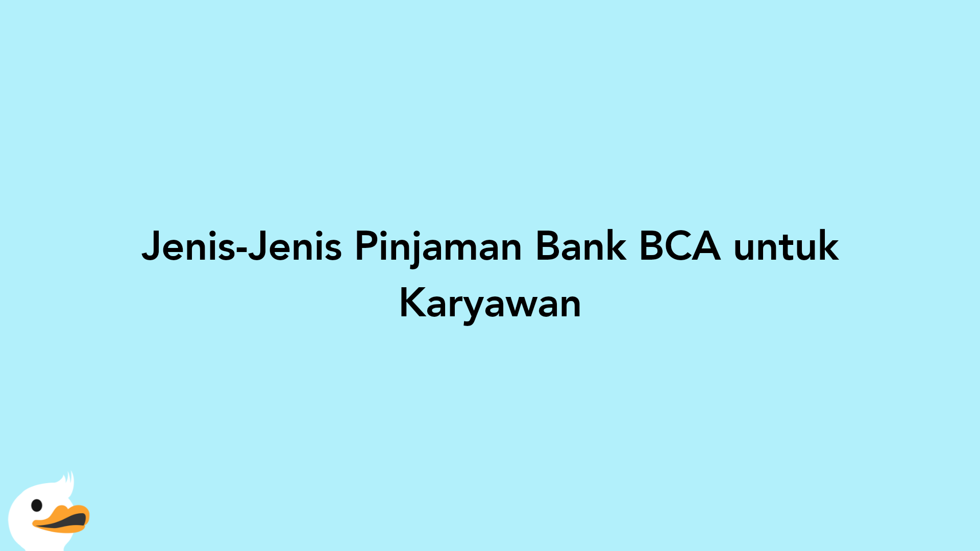 Jenis-Jenis Pinjaman Bank BCA untuk Karyawan