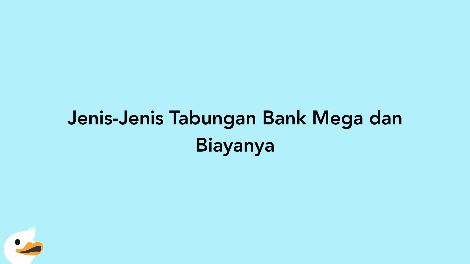 Jenis-Jenis Tabungan Bank Mega dan Biayanya