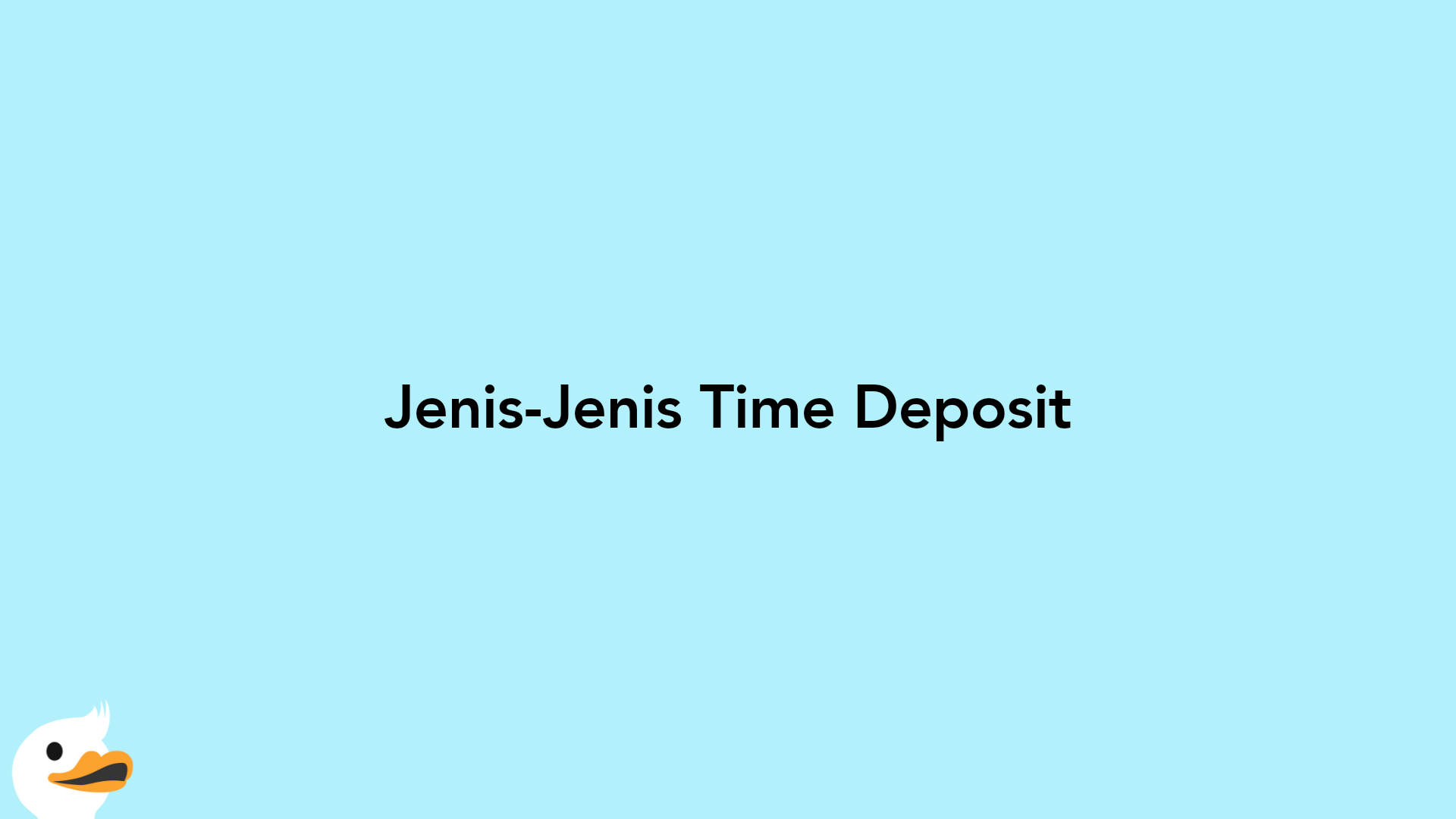 Jenis-Jenis Time Deposit
