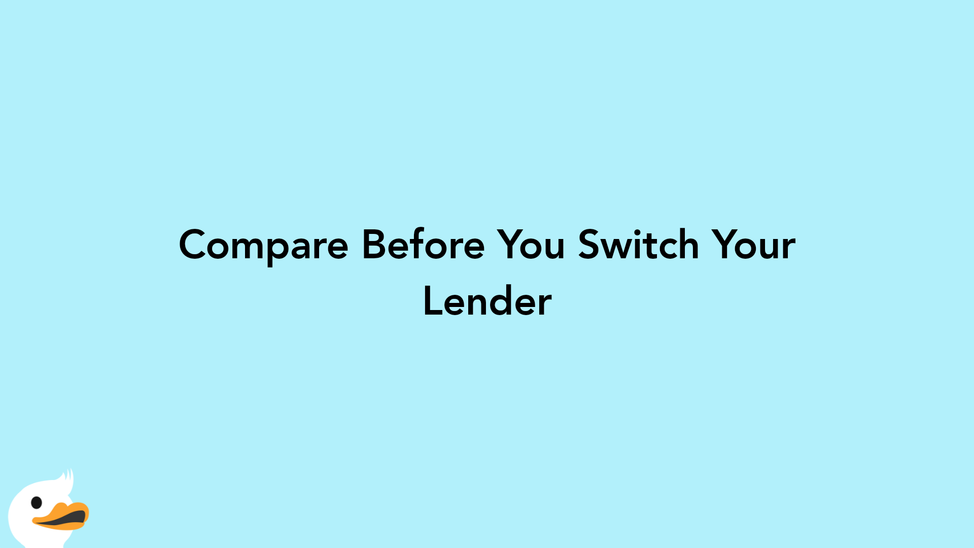 Compare Before You Switch Your Lender